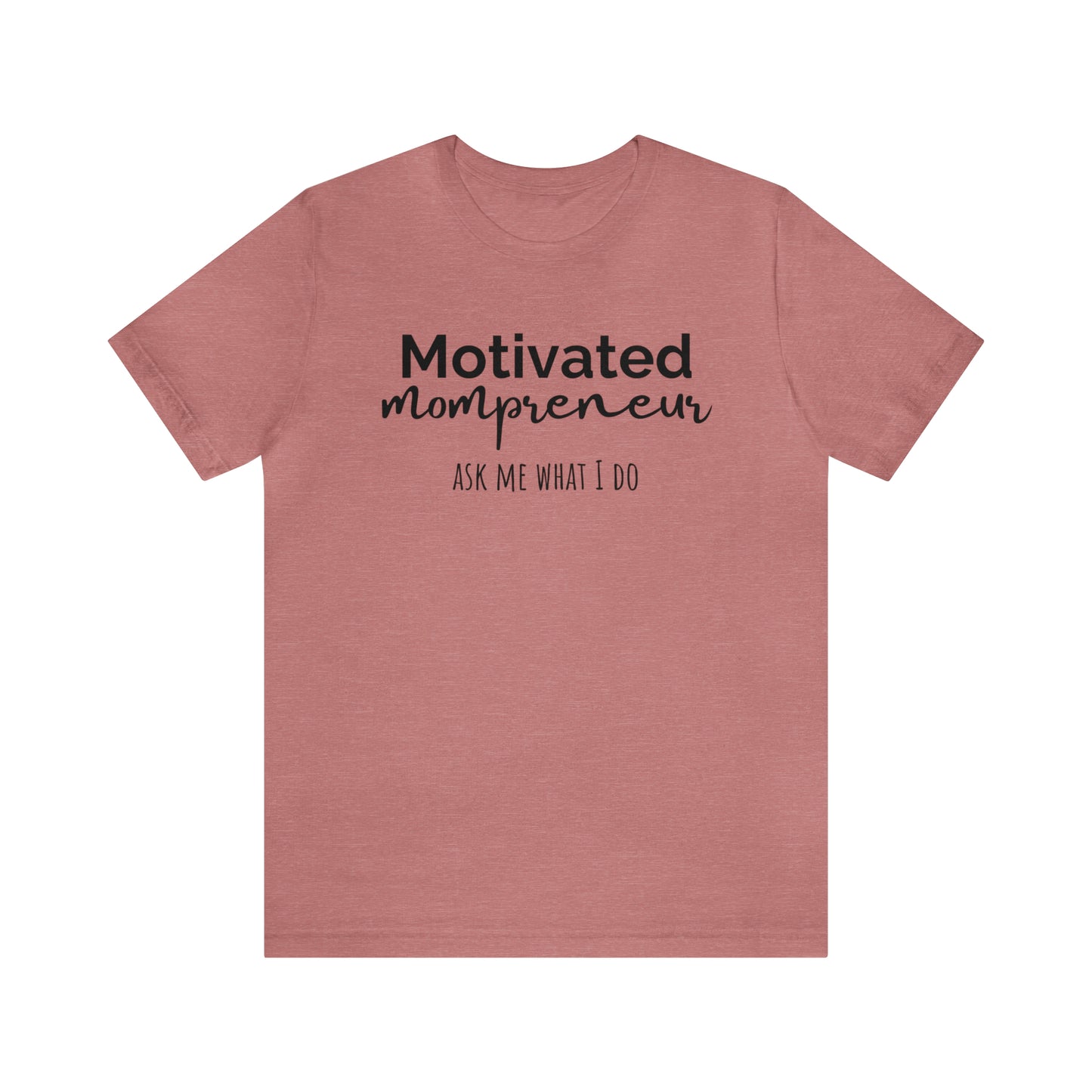 "Motivated Mompreneur" T-Shirt | Perfect Gift for Hardworking Moms | Trendy and Stylish Mom Fashion | Mompreneur Tee | Mother's Day Gift Ideas | Funny Mom Shirt | Comfortable Mom Clothing for Work and Play | Celebrate Your Ambition and Drive in Style