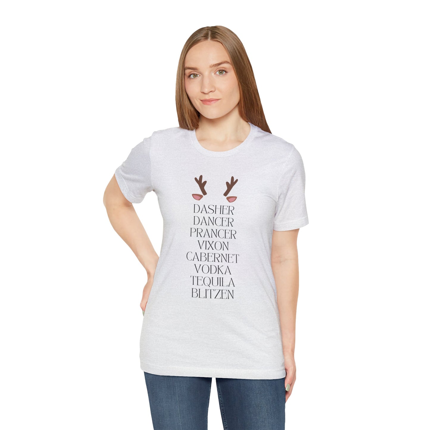 "Dasher, Dancer, Prancer, Vixon, Cabernet, Vodka, Tequila, Blitzen" T-Shirt | Funny Christmas Shirt for Women | Ladies Holiday Tee Shirt | Festive Shirt for Christmas | Christmas Shirt to Make You Laugh