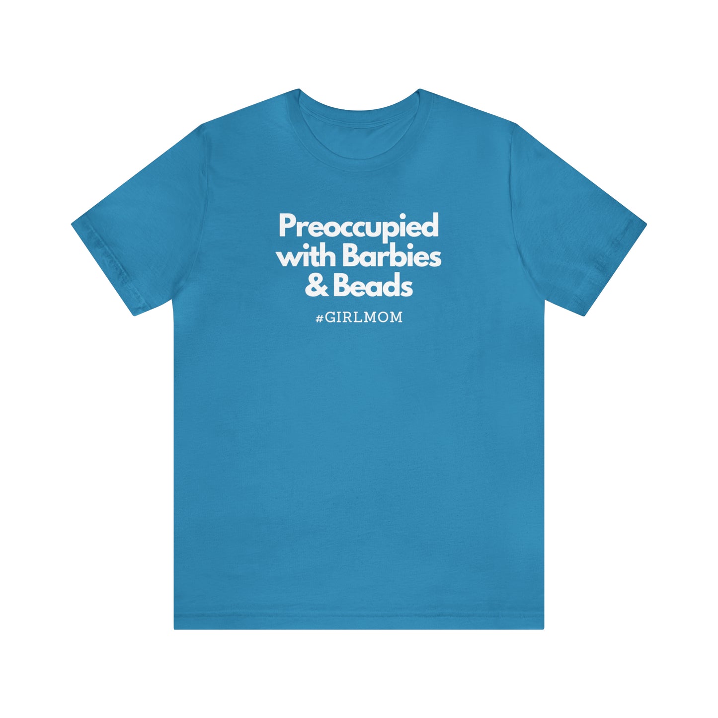 "Preoccupied with Barbies & Beads" T-Shirt | Perfect Gift for Moms of Girls | Cute and Trendy Mom Fashion | Mother's Day Gift Ideas for Mom | Girl Mom Shirt |  Mom Life Shirt | Girl Mama Shirt