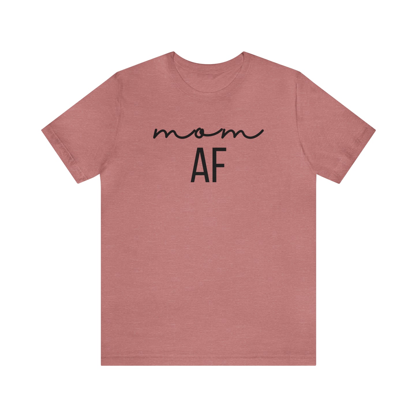 "Mom AF" T-Shirt | Funny Mom Shirt | Christmas Gift Ideas for Mom | Trendy Mom Apparel for Everyday Wear | Perfect Gifts for New Moms and Seasoned Pros | Celebrate Your Ambition and Drive in Style