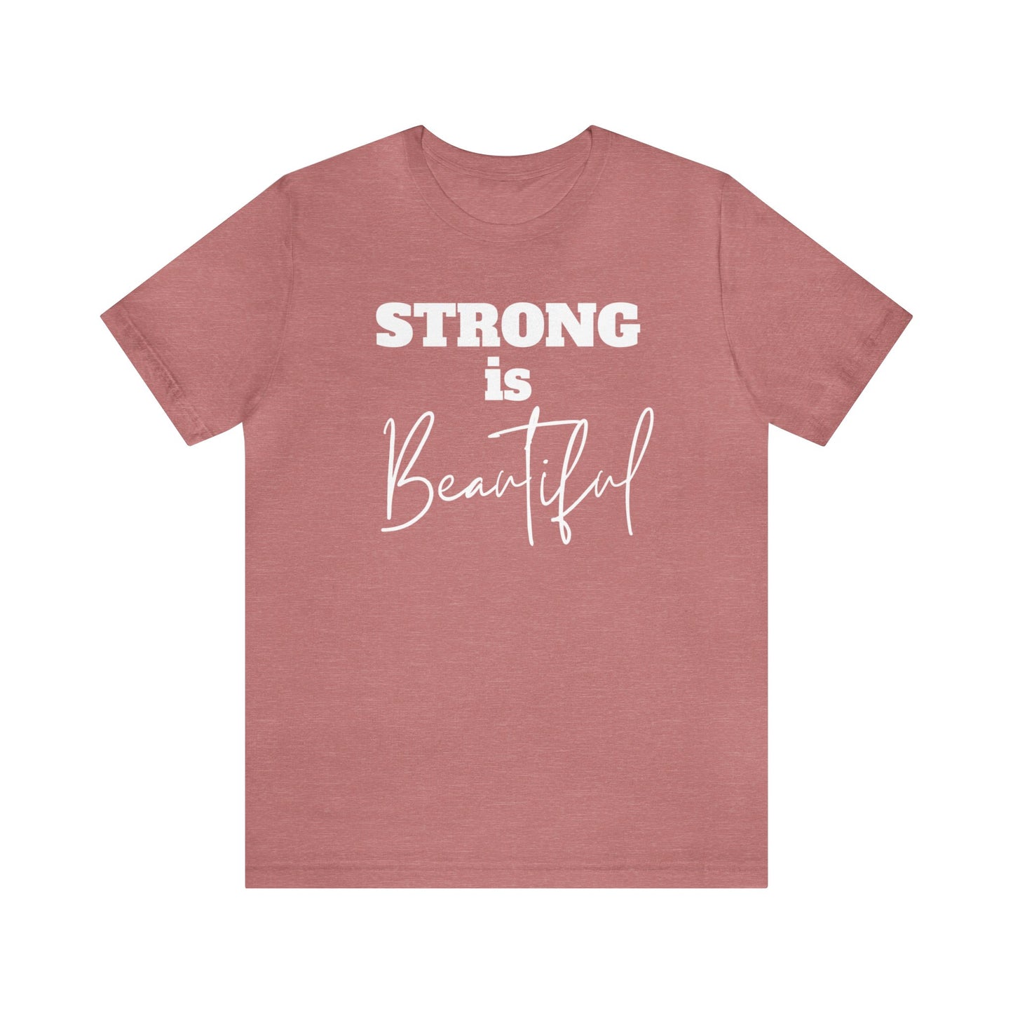 " Strong is Beautiful" T-Shirt | Statement Shirt for Women | Empowering Women's Tee Shirt | Gift for Her | Strong Women Shirt | Ladies Shirts | Empowering Shirt for Strong Women | Trendy Women's Shirt