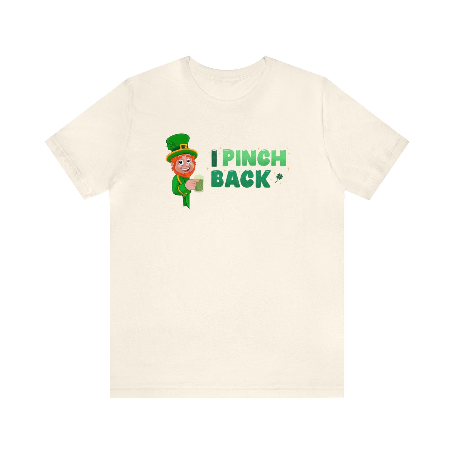 "I Pinch Back" T-Shirt | Funny Women's Shirt for St. Patty's Day  | Funny Leprechaun Shirt | St. Paddy's Day Women's Apparel | St. Patricks Day Tee Shirt for Women | Ladies Tee for St. Patty's Day