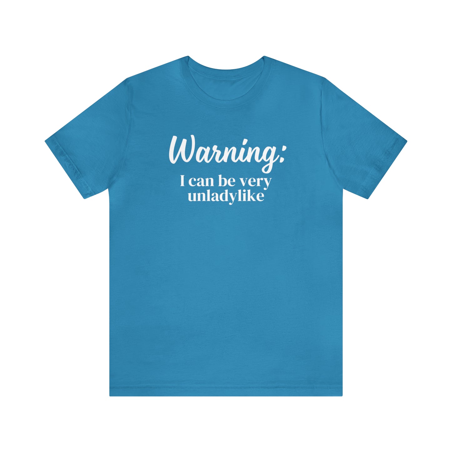 "Warning: I Can Be Very Unladylike" T-Shirt | Funny Women's Shirt | Sarcastic Women's Tee | Funny Mom Shirt | Trendy Women's Shirt | Christmas Gift Ideas for Women | Funny Shirts for Moms | Humorous Shirt to Make You Laugh