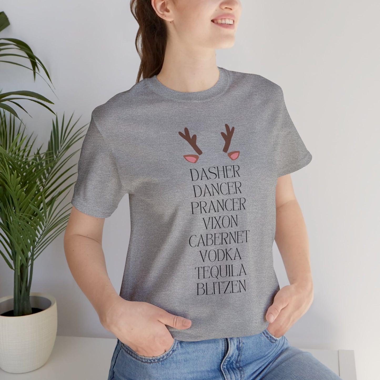 "Dasher, Dancer, Prancer, Vixon, Cabernet, Vodka, Tequila, Blitzen" T-Shirt | Funny Christmas Shirt for Women | Ladies Holiday Tee Shirt | Festive Shirt for Christmas | Christmas Shirt to Make You Laugh