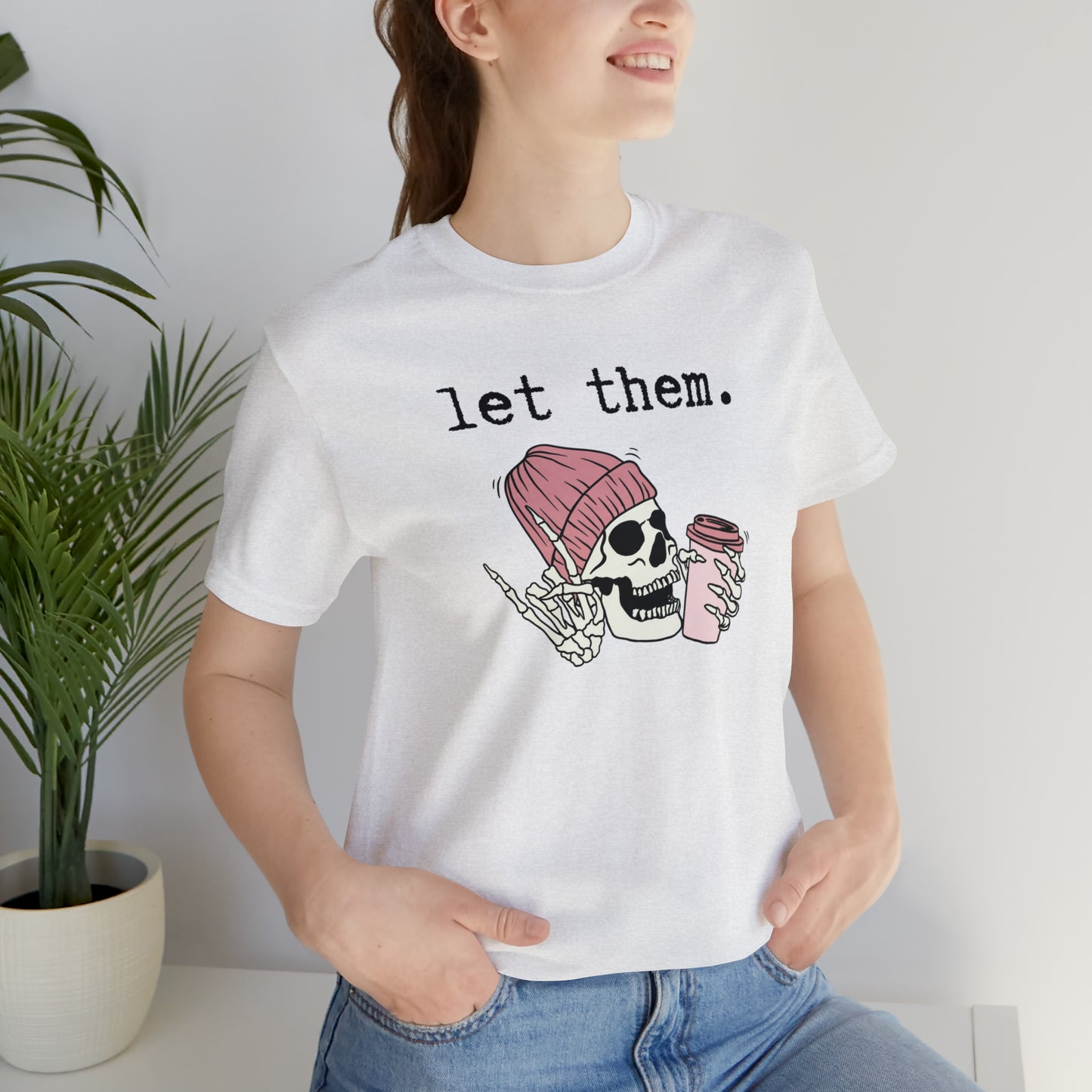 "Let Them" T-shirt | Funny Skeleton Tee | Mom Halloween Shirt | Women's Skeleton Shirt | Funny Let Them Shirt | Stylish Halloween Shirt | Trendy Skeleton Shirt for Ladies | Gift for Women Who Love Halloween and Skeletons