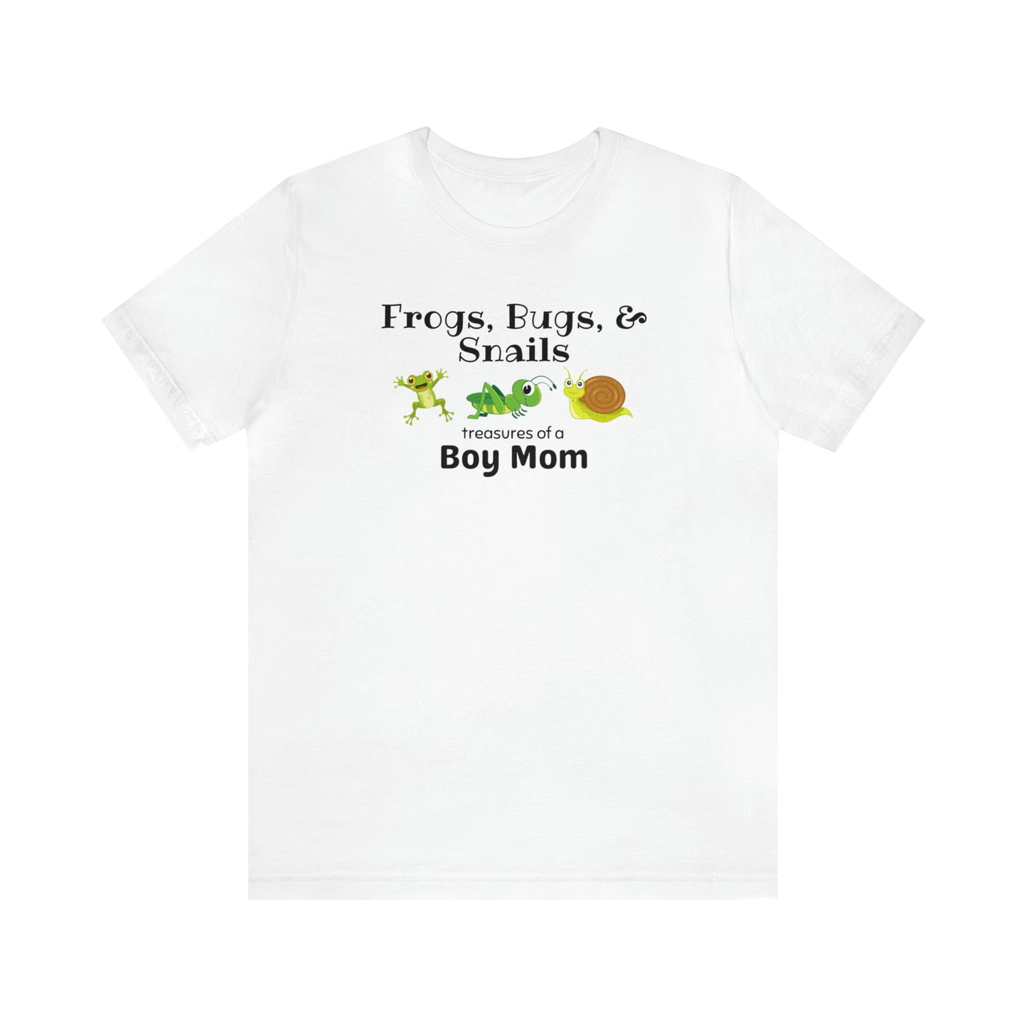 "Frogs, Bugs, & Snails Treasures of a Boy Mom" T-Shirt | Boy Mom Shirt | New Mom Gift | Boy Mama Shirt | Perfect Gift for Moms of Boys | Trendy Boy Mom Apparel | Mom of Boys Shirt | Boy Mom Christmas Gift