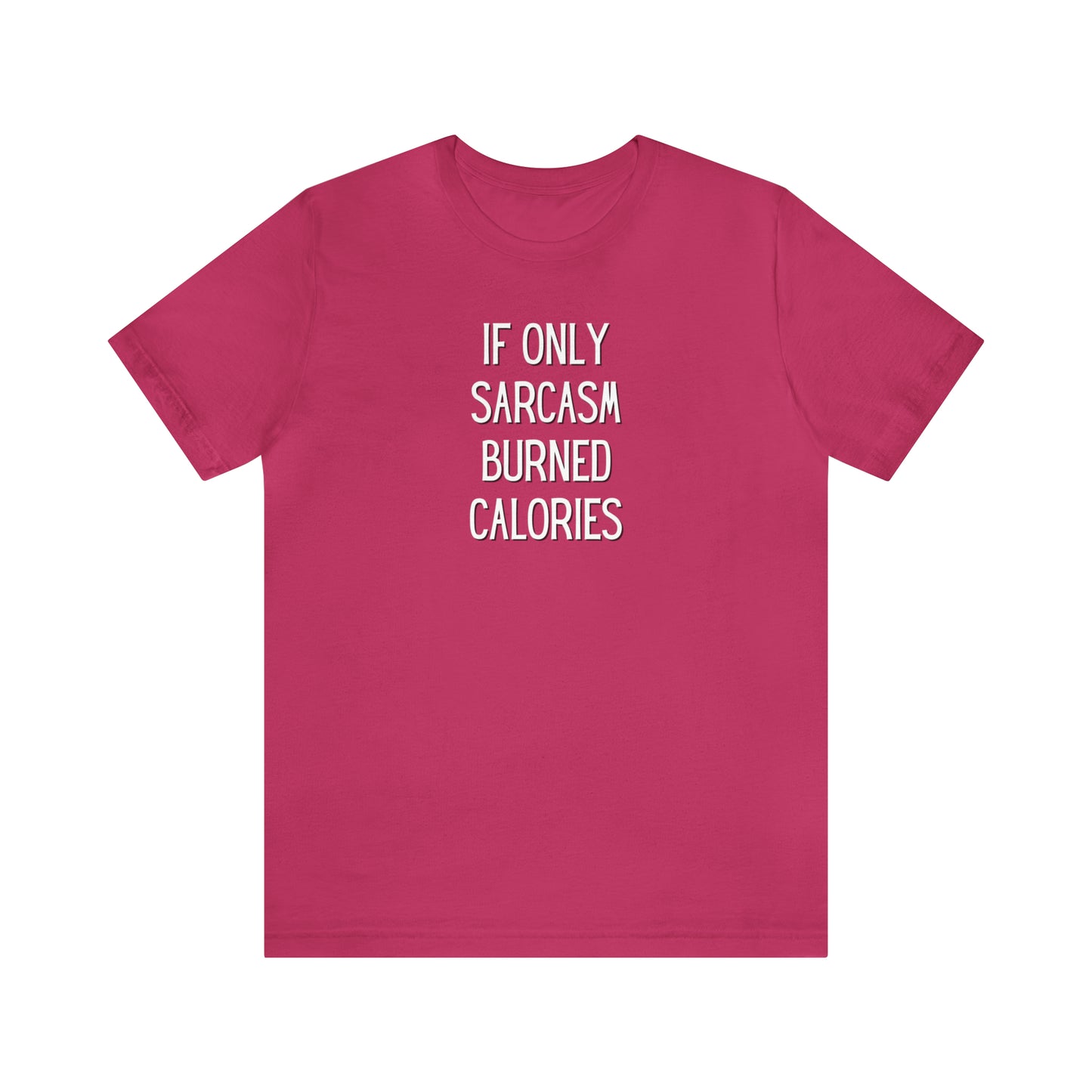 "If Only Sarcasm Burned Calories" T-Shirt | Funny Mom Shirt | Christmas Gift Ideas for Mom | Trendy Women's Apparel for Everyday Wear | Perfect Gifts for Women | Women's Tees