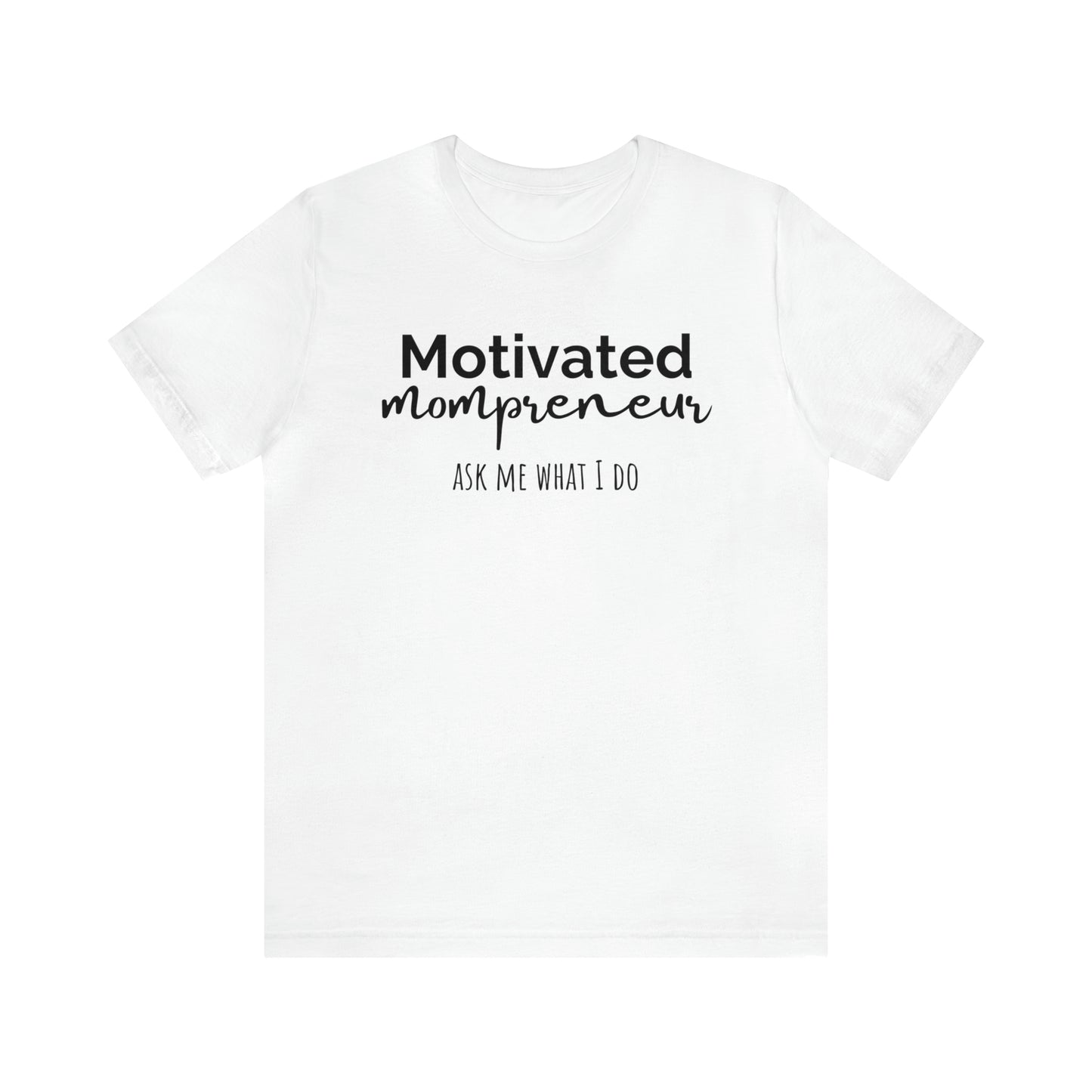 "Motivated Mompreneur" T-Shirt | Perfect Gift for Hardworking Moms | Trendy and Stylish Mom Fashion | Mompreneur Tee | Mother's Day Gift Ideas | Funny Mom Shirt | Comfortable Mom Clothing for Work and Play | Celebrate Your Ambition and Drive in Style