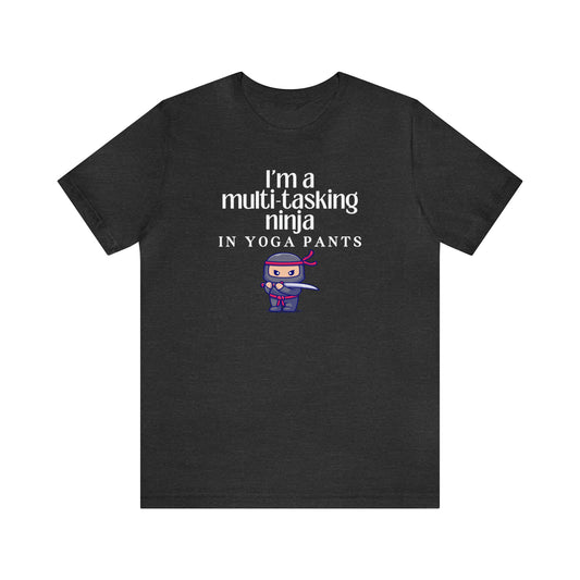 "I'm A Multi-Tasking Ninja in Yoga Pants" T-Shirt | Sarcasm Shirt | Birthday Gifts for Women | Sarcastic Mom Shirt | Gift for Her | Funny Shirt for Women | Ladies Shirts | Funny Shirt for Friends | Trendy Womens Shirts