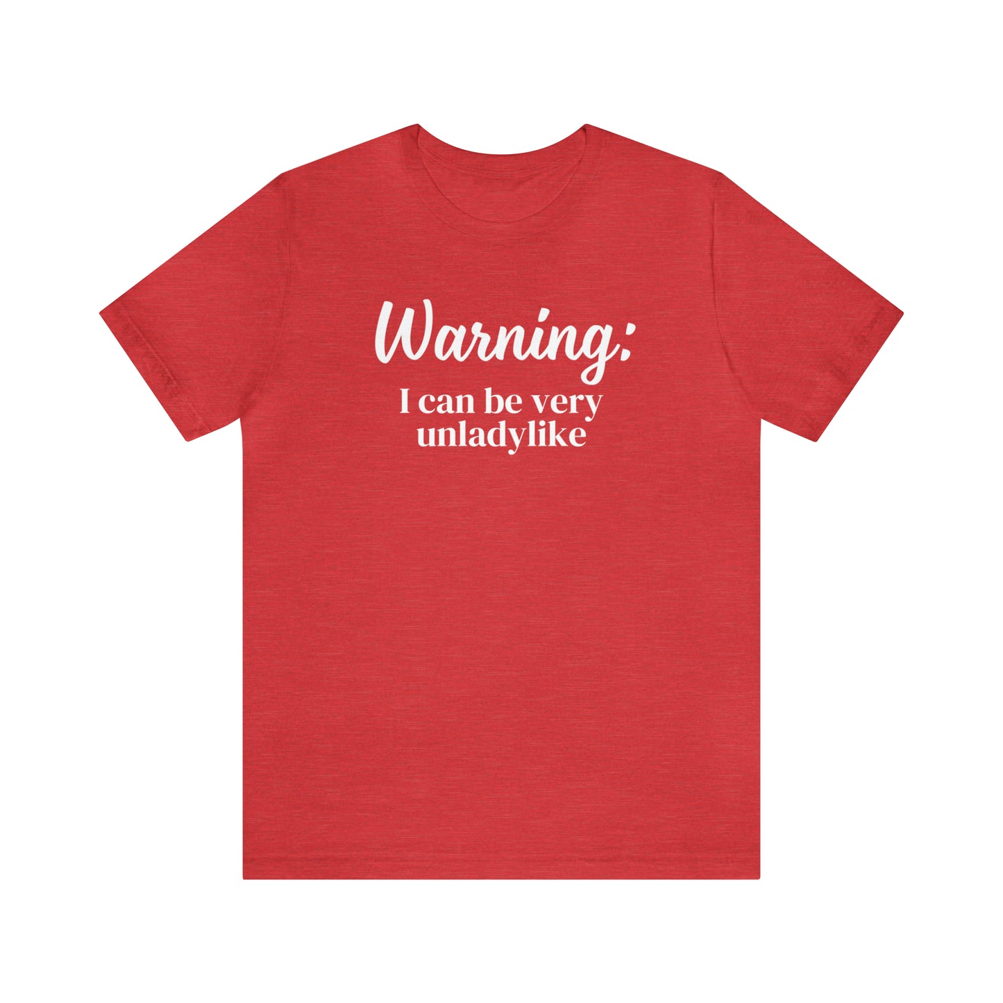 "Warning: I Can Be Very Unladylike" T-Shirt | Funny Women's Shirt | Sarcastic Women's Tee | Funny Mom Shirt | Trendy Women's Shirt | Christmas Gift Ideas for Women | Funny Shirts for Moms | Humorous Shirt to Make You Laugh