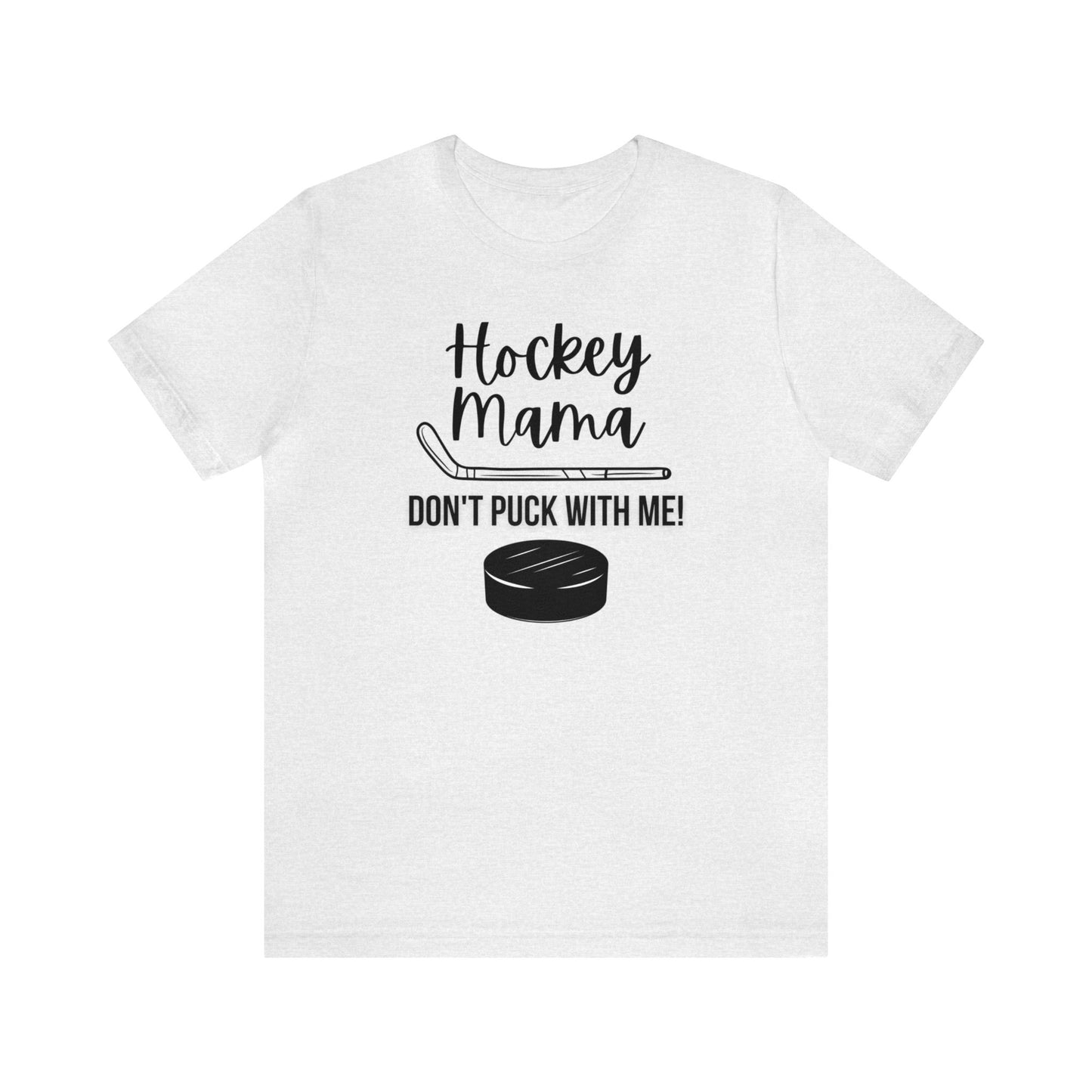 "Hockey Mama Don't Puck With Me" T-Shirt | Hockey Mom Shirt | Hockey Mama Shirt | Perfect Gift for Hockey Moms | Trendy Hockey Mom Apparel | Hockey Mom Tee | Mother's Day Gift Ideas for Mom | Hockey Mama Tee