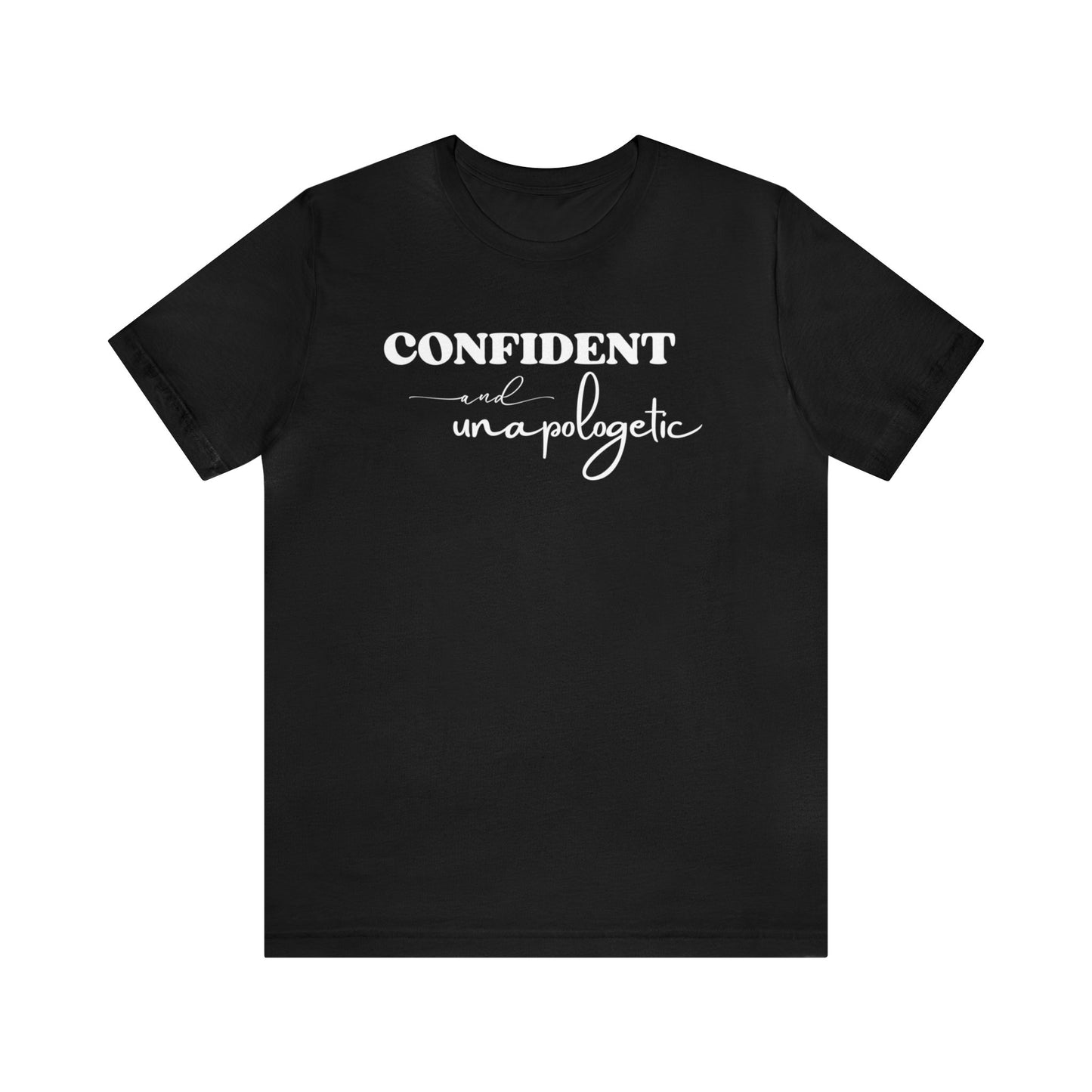 "Confident and Unapologetic" T-Shirt | Gifts for Her | Ladies Empowering Shirt | Women's Empowerment Tee | Birthday Gift Ideas for Ladies | Shirt for Strong Women | Uplifting Women's Tee Shirts | Statement Shirt for Women