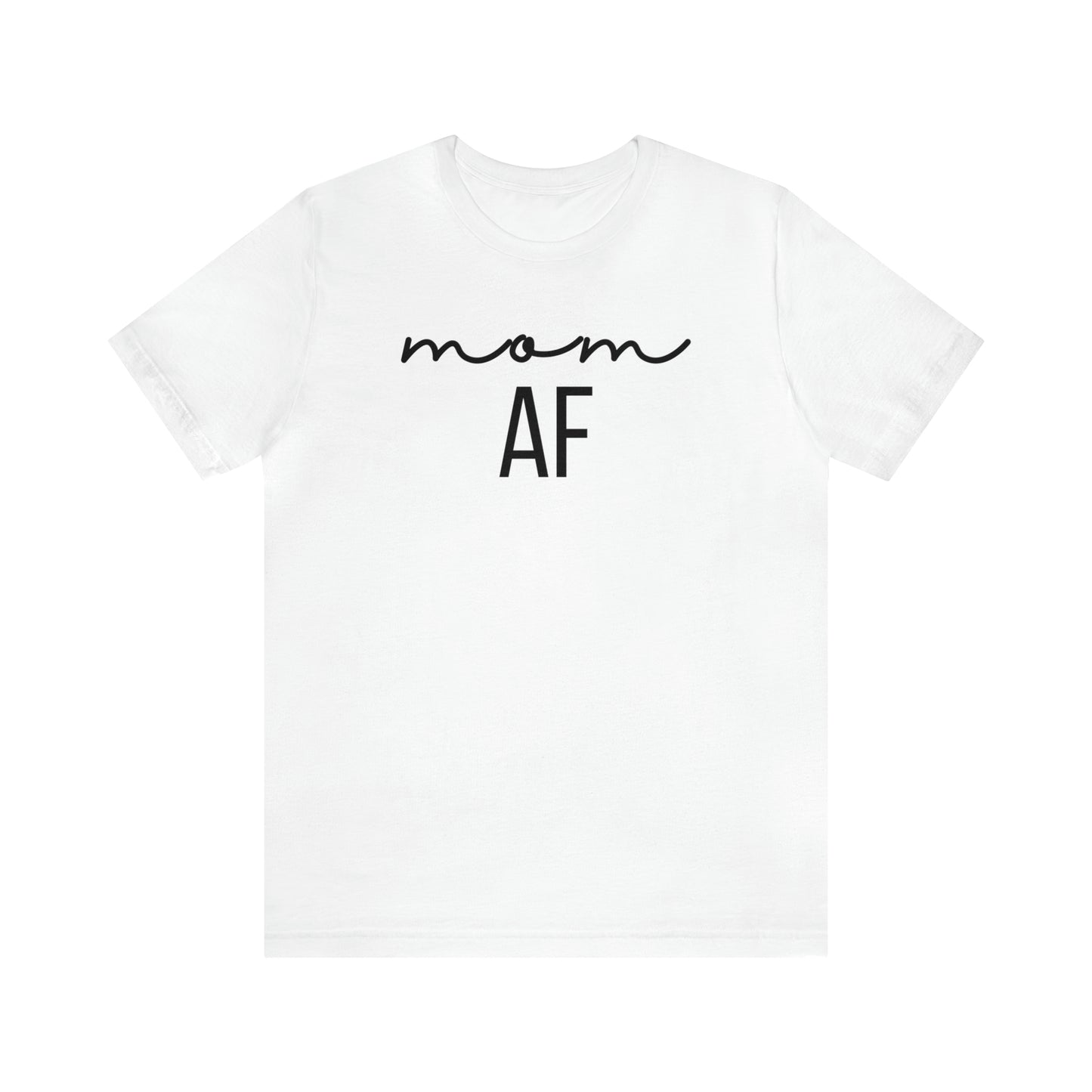 "Mom AF" T-Shirt | Funny Mom Shirt | Christmas Gift Ideas for Mom | Trendy Mom Apparel for Everyday Wear | Perfect Gifts for New Moms and Seasoned Pros | Celebrate Your Ambition and Drive in Style