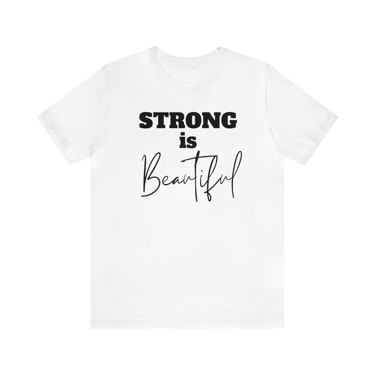 " Strong is Beautiful" T-Shirt | Statement Shirt for Women | Empowering Women's Tee Shirt | Gift for Her | Strong Women Shirt | Ladies Shirts | Empowering Shirt for Strong Women | Trendy Women's Shirt