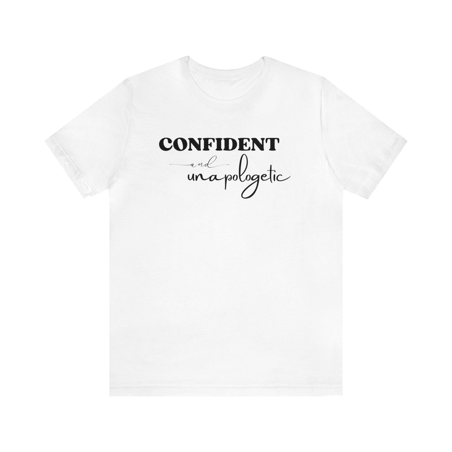 "Confident and Unapologetic" T-Shirt | Gifts for Her | Ladies Empowering Shirt | Women's Empowerment Tee | Birthday Gift Ideas for Ladies | Shirt for Strong Women | Uplifting Women's Tee Shirts | Statement Shirt for Women