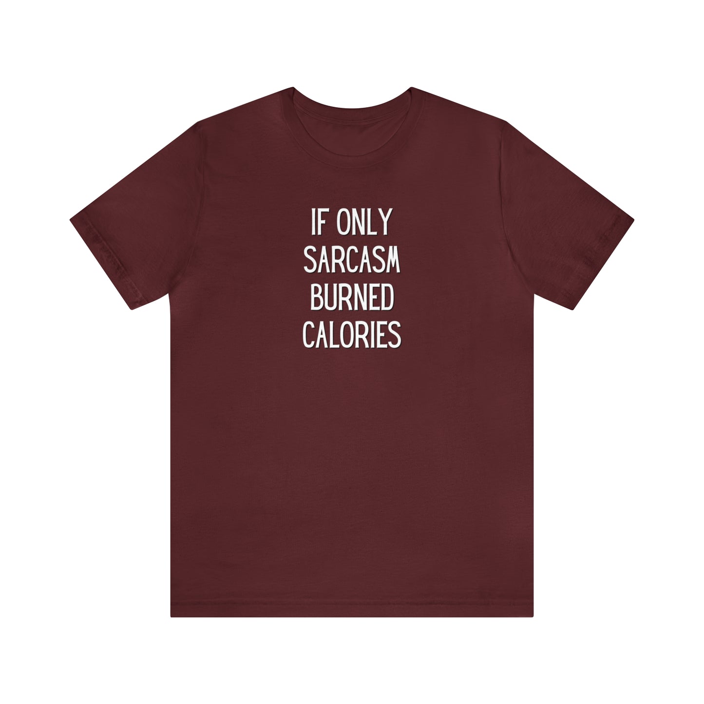 "If Only Sarcasm Burned Calories" T-Shirt | Funny Mom Shirt | Christmas Gift Ideas for Mom | Trendy Women's Apparel for Everyday Wear | Perfect Gifts for Women | Women's Tees