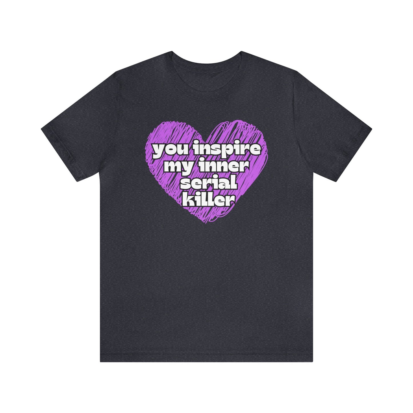 "You Inspire My Inner Serial Killer" T-Shirt | Funny Ladies Shirt | Gifts for Her | Sarcastic Women's Tee | Hilarious Shirt for Women | Birthday Gift Ideas for Women | Humorous Women's Tee Shirts | Funny Women's Apparel | Funny Mom Tee Shirt | Mama Shirt