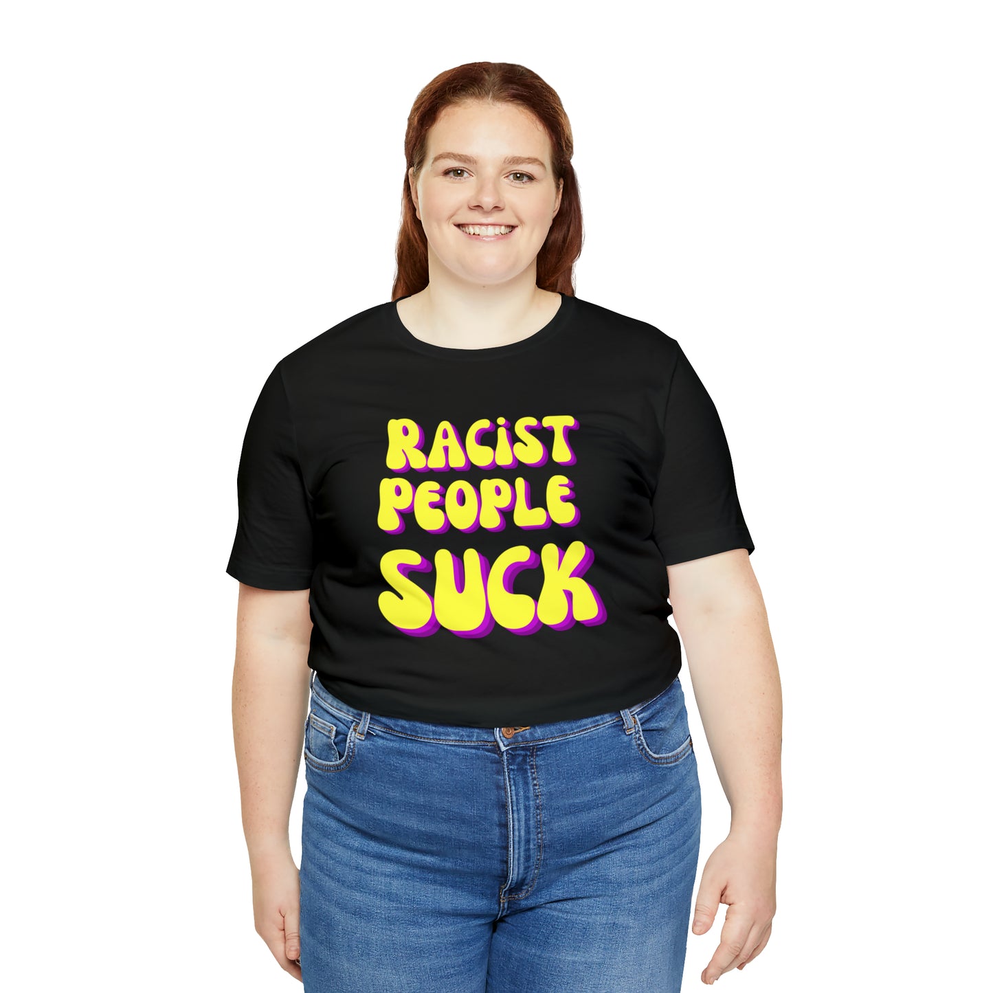 "Racist People Suck" T-Shirt | Empowering Women's Tee | Gift for Her | Empowering Shirt for Women | Ladies Shirts | Anti Racism Shirt | Trendy Womens Tshirt