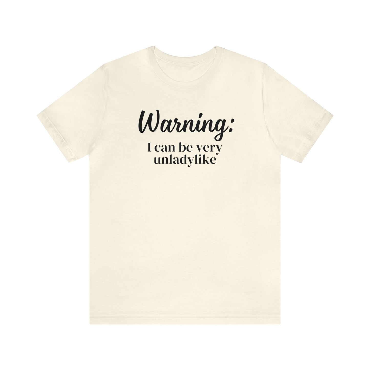 "Warning: I Can Be Very Unladylike" T-Shirt | Funny Women's Shirt | Sarcastic Women's Tee | Funny Mom Shirt | Trendy Women's Shirt | Christmas Gift Ideas for Women | Funny Shirts for Moms | Humorous Shirt to Make You Laugh