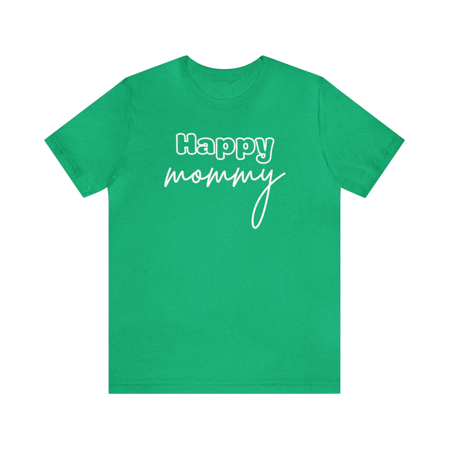 "Happy Mommy" T-Shirt | Trendy Mom Apparel | Mama Shirt | Stylish Clothing for Moms | Mother's Day Gift Ideas for Mom | Everyday Wear for Moms | Girl Mama Shirt | Boy Mama Shirt