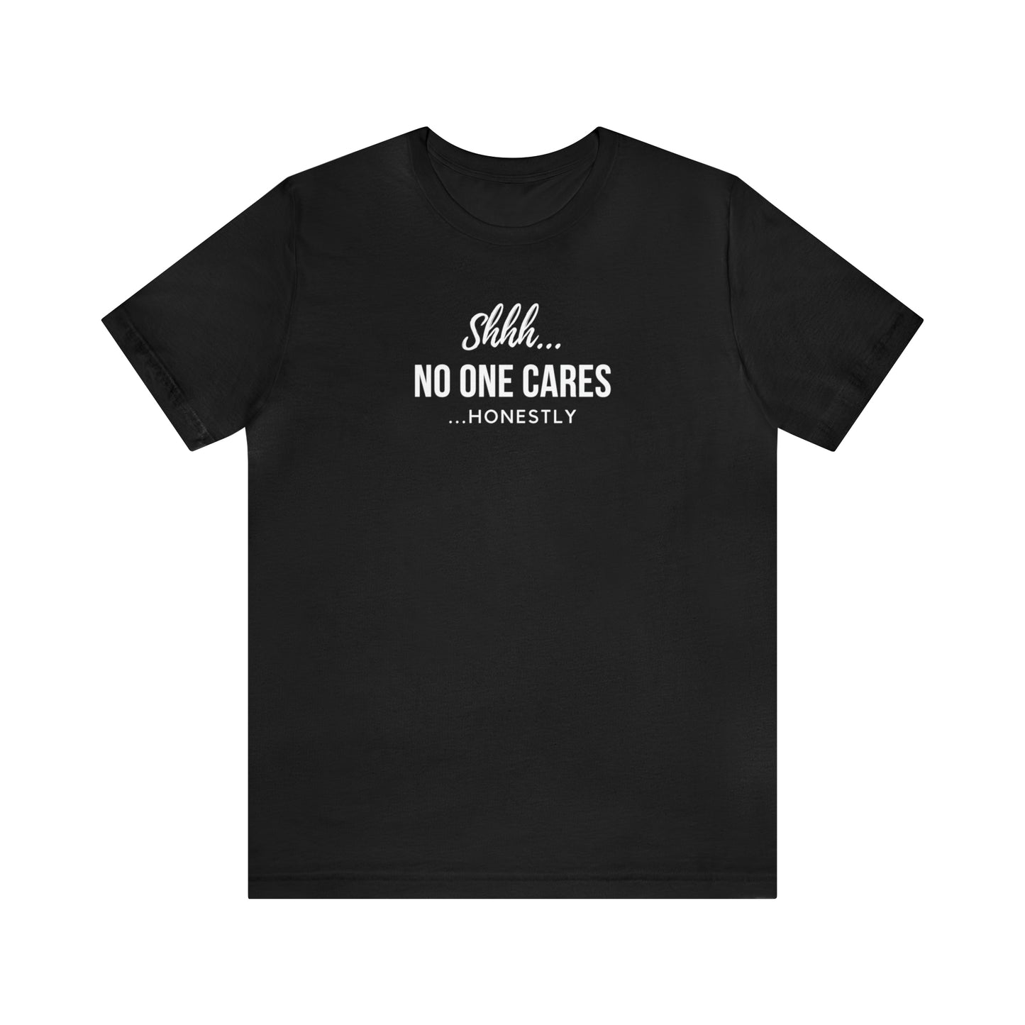 "Shhh No One Cares Honestly" T-Shirt | Mother's Day Gift Ideas for Mom | Comfortable Mom Apparel for Everyday Wear | Mom Life Shirt | Funny T-Shirt for Mom | Savage Mom Vibe Tee | Cute and Trendy Mom Fashion | Birthday Gift Idea for Women