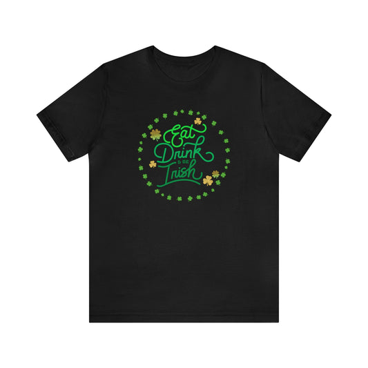 "Eat Drink & Be Irish" T-Shirt | St. Patrick's Day Apparel  Womens St. Patty's Day Tee Shirt | Ladies Shirt for St. Patrick's Day | St Pattys Day Tee Shirt for Moms | Gifts for Irish Fans