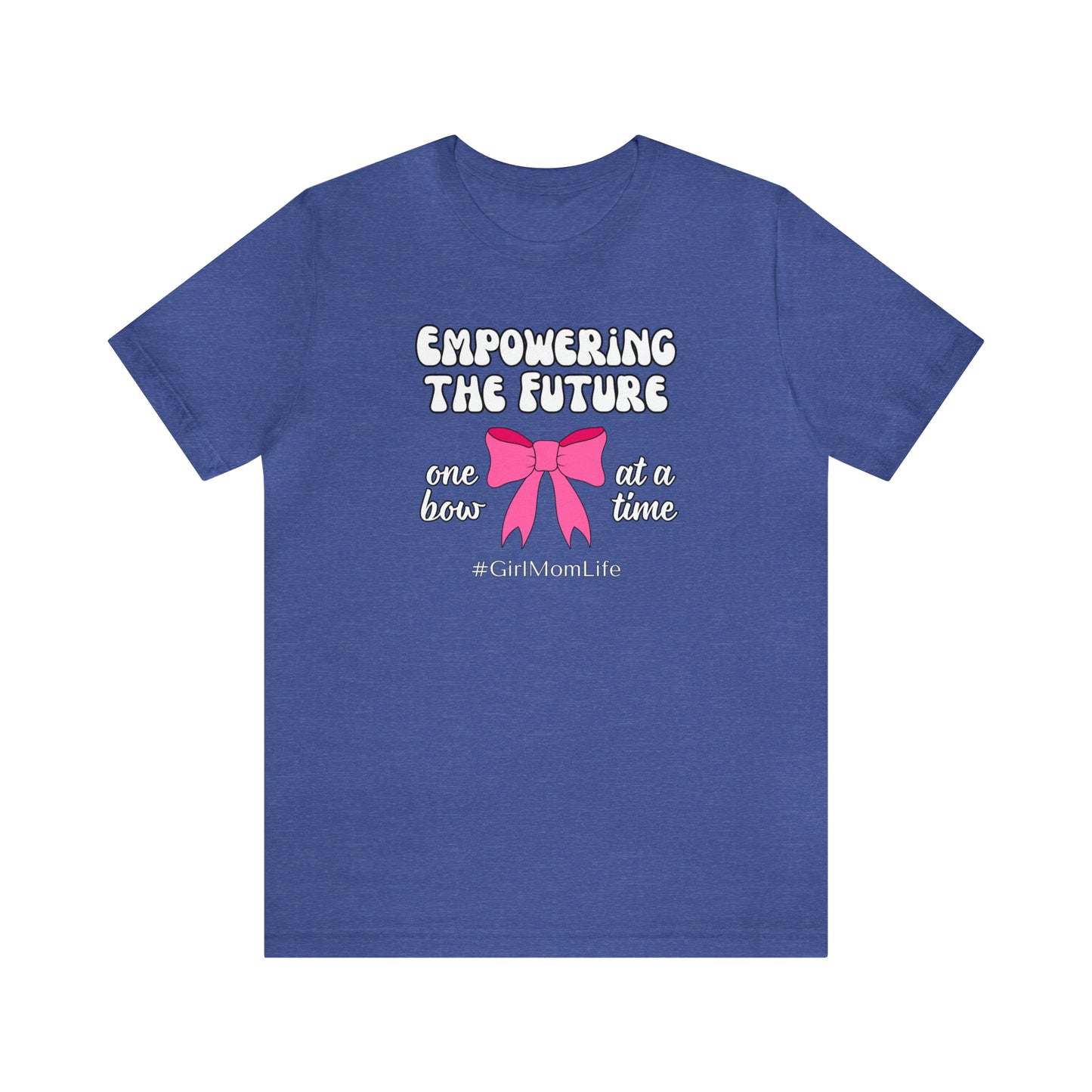 "Empowering the Future One Bow at a Time" T-Shirt | Girl Mom Shirt | Gift for Moms of Daughters | Mother's Day Gift Ideas | Girl Mama Shirt | Mom of Girls Shirt | Girl Mom Tee | Shirt for Girl Moms | Gifts for Her