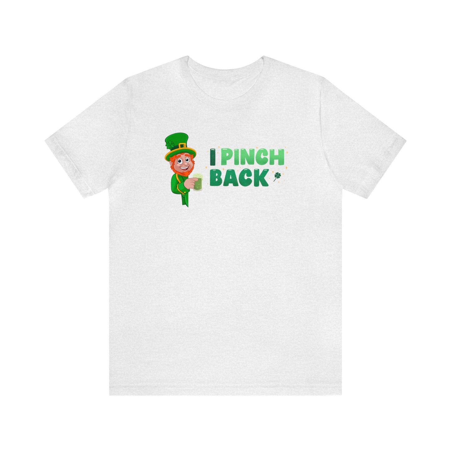 "I Pinch Back" T-Shirt | Funny Women's Shirt for St. Patty's Day  | Funny Leprechaun Shirt | St. Paddy's Day Women's Apparel | St. Patricks Day Tee Shirt for Women | Ladies Tee for St. Patty's Day