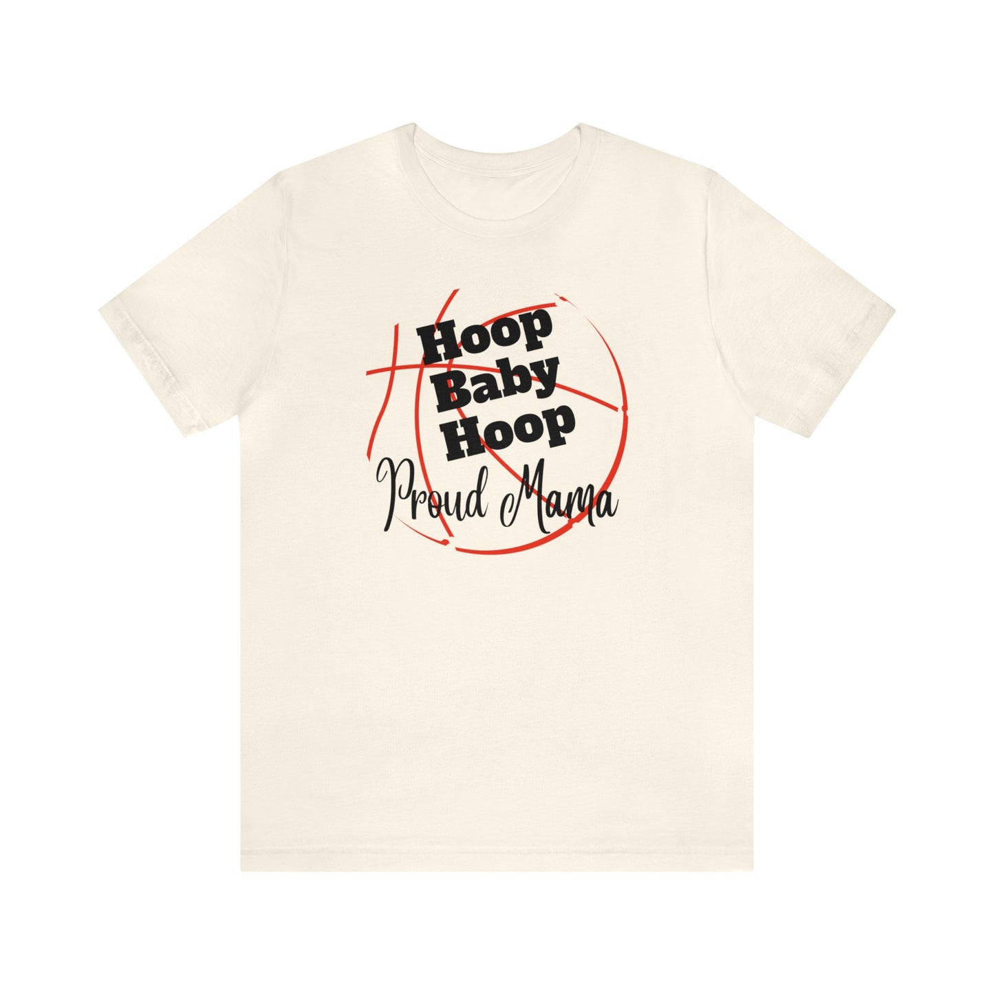 "Hoop Baby Hoop Proud Mama" T-Shirt | Basketball Mama Shirt | Basketball Mom Apparel | Gift Idea for Basketball Moms | Basketball Mom Gift | Basketball Mom Tee | Basketball Mom Shirt