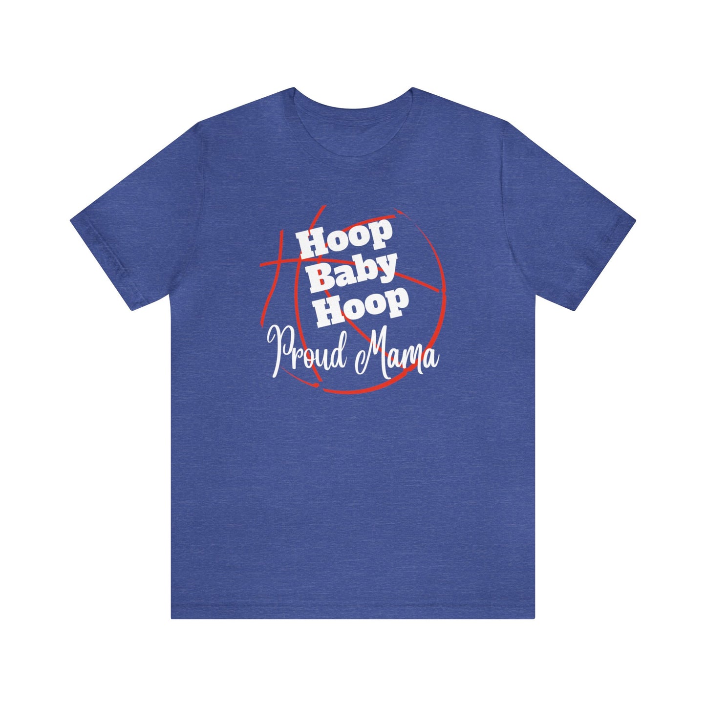 "Hoop Baby Hoop Proud Mama" T-Shirt | Basketball Mama Shirt | Basketball Mom Apparel | Gift Idea for Basketball Moms | Basketball Mom Gift | Basketball Mom Tee | Basketball Mom Shirt