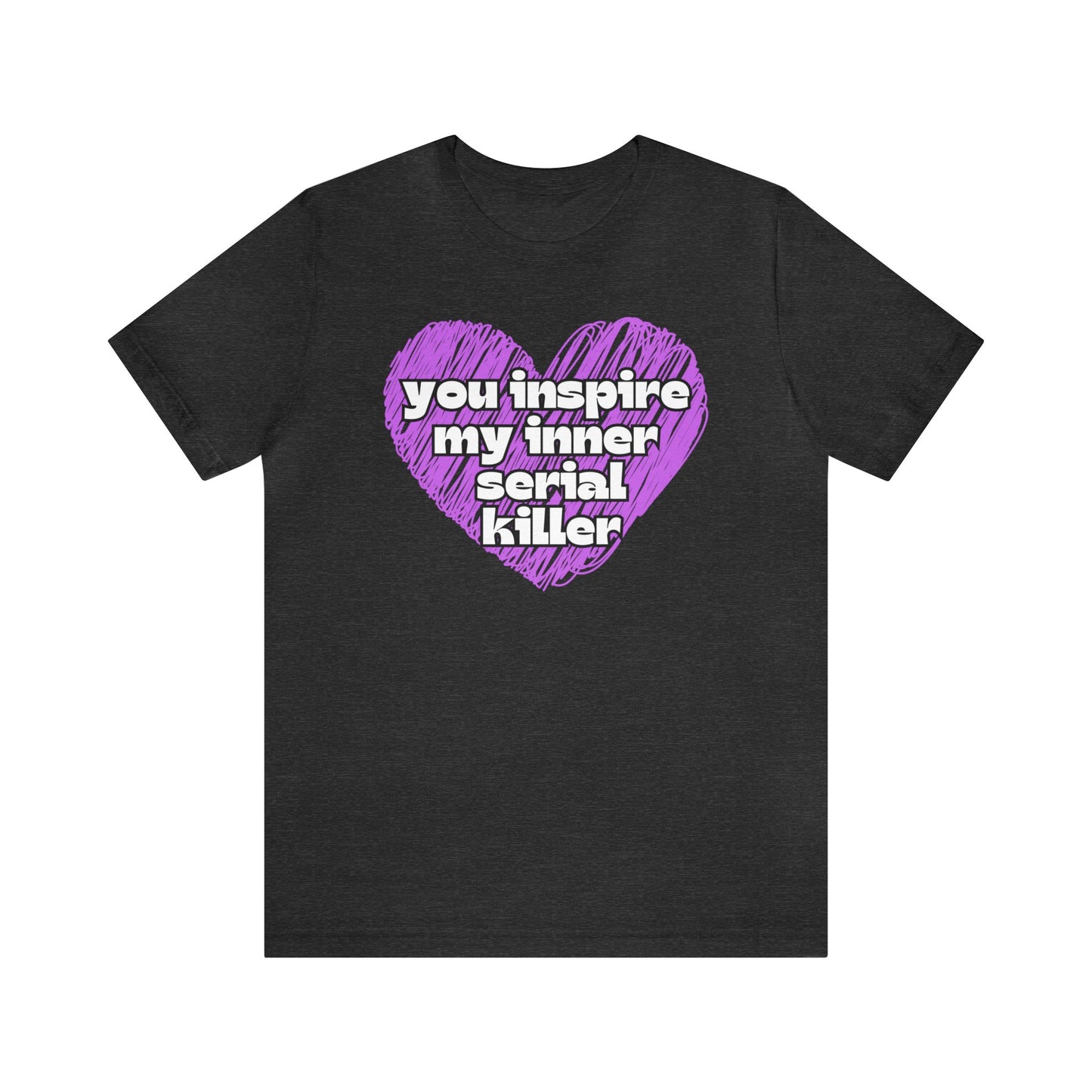 "You Inspire My Inner Serial Killer" T-Shirt | Funny Ladies Shirt | Gifts for Her | Sarcastic Women's Tee | Hilarious Shirt for Women | Birthday Gift Ideas for Women | Humorous Women's Tee Shirts | Funny Women's Apparel | Funny Mom Tee Shirt | Mama Shirt