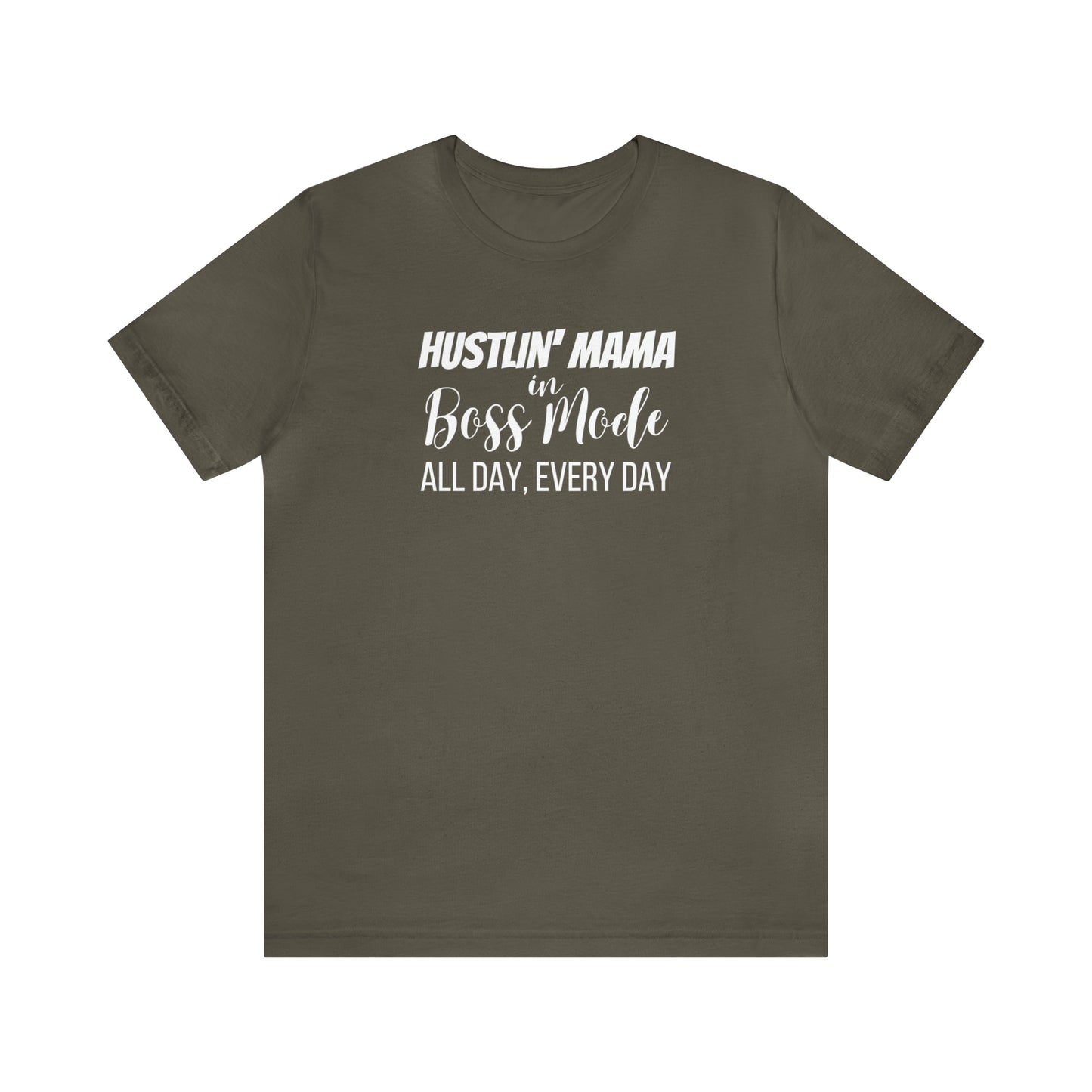 "Hustlin' Mama in Boss Mode All Day Every Day" T-Shirt | Boss T-Shirt for Women | Mother's Day Gift Ideas | The Mom Boss Tee | Trendy Mom Apparel | SAHM Running the Show | Birthday Gift for Mom