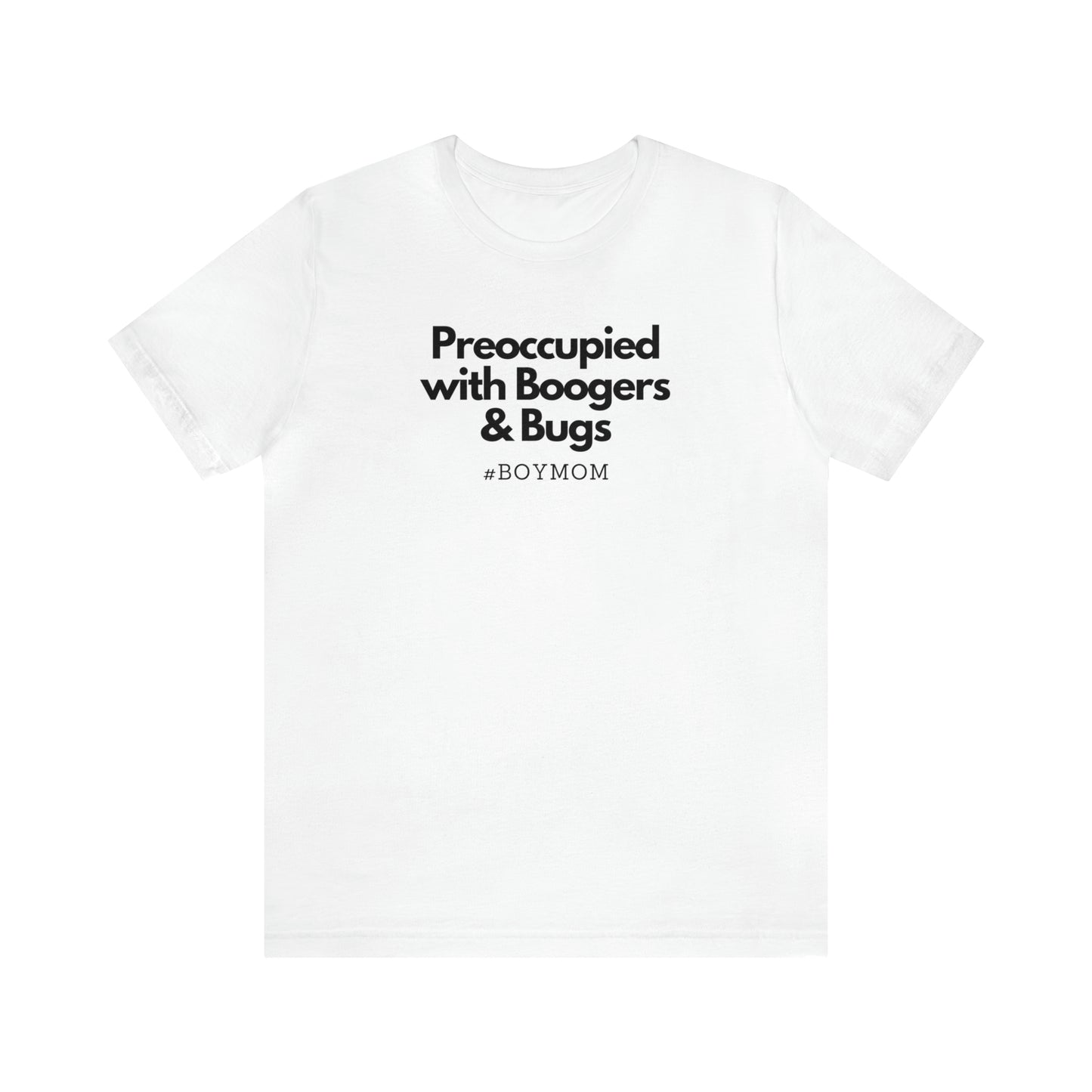 "Preoccupied with Boogers & Bugs" T-Shirt | Perfect Gift for Moms of Boys | Cute and Trendy Mom Fashion | Mother's Day Gift Ideas for Mom | Boy Mom Shirt |  Mom Life Shirt | Boy Mama Shirt