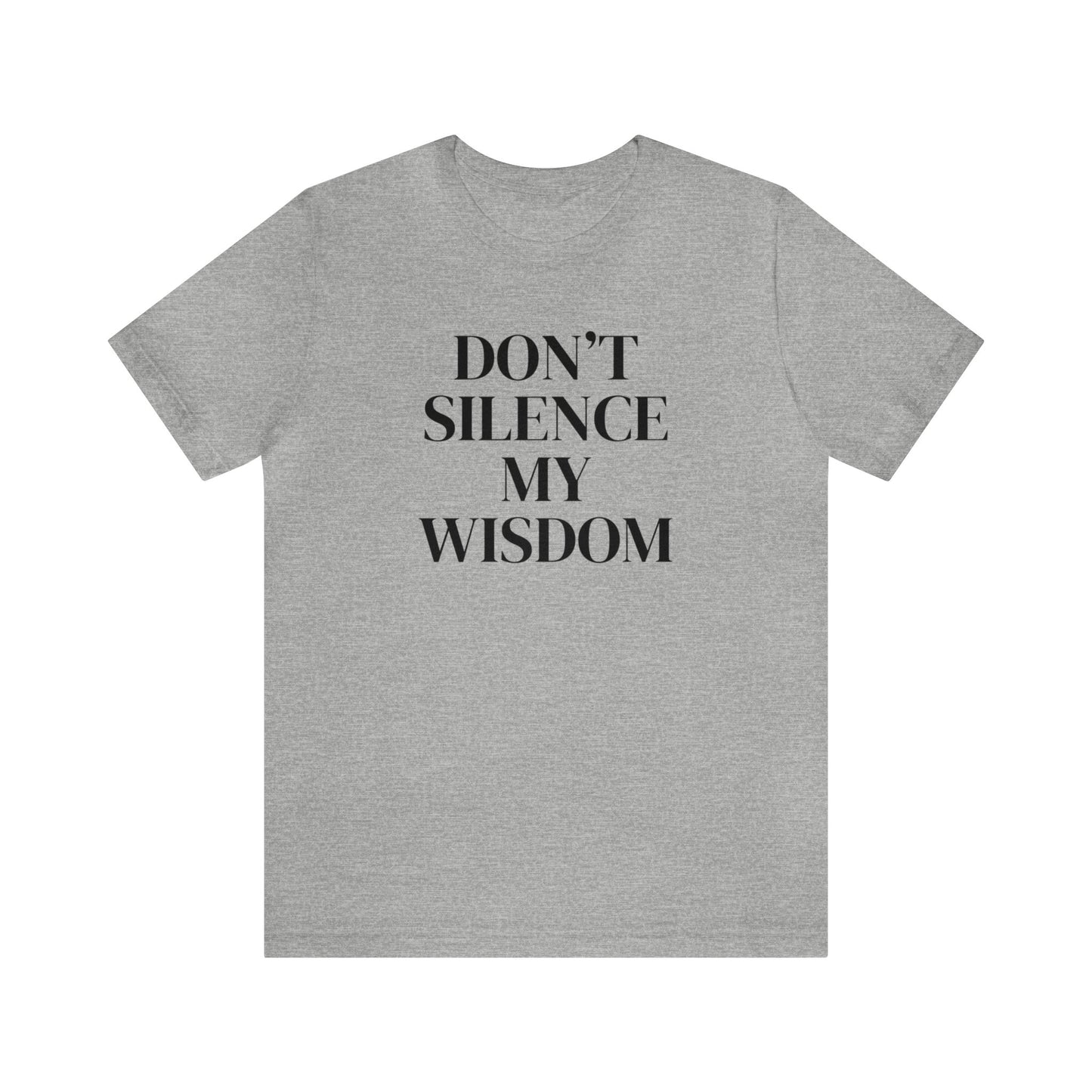 "Don't Silence My Wisdom" T-Shirt | Mom Shirt | Women's Empowerment Tee | Birthday Gift Ideas for Women | Empowering Women's Shirt | Cute Mom Tees | Statement Shirt for Women