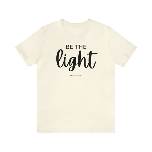 "Be the Light" T-Shirt | Mom Shirt | Gifts for Her | Women's Empowerment Tee | Christmas Gift Ideas for Women | Uplifting Women's Tee Shirts | Empowering Women's Shirt | Statement Shirt for Women