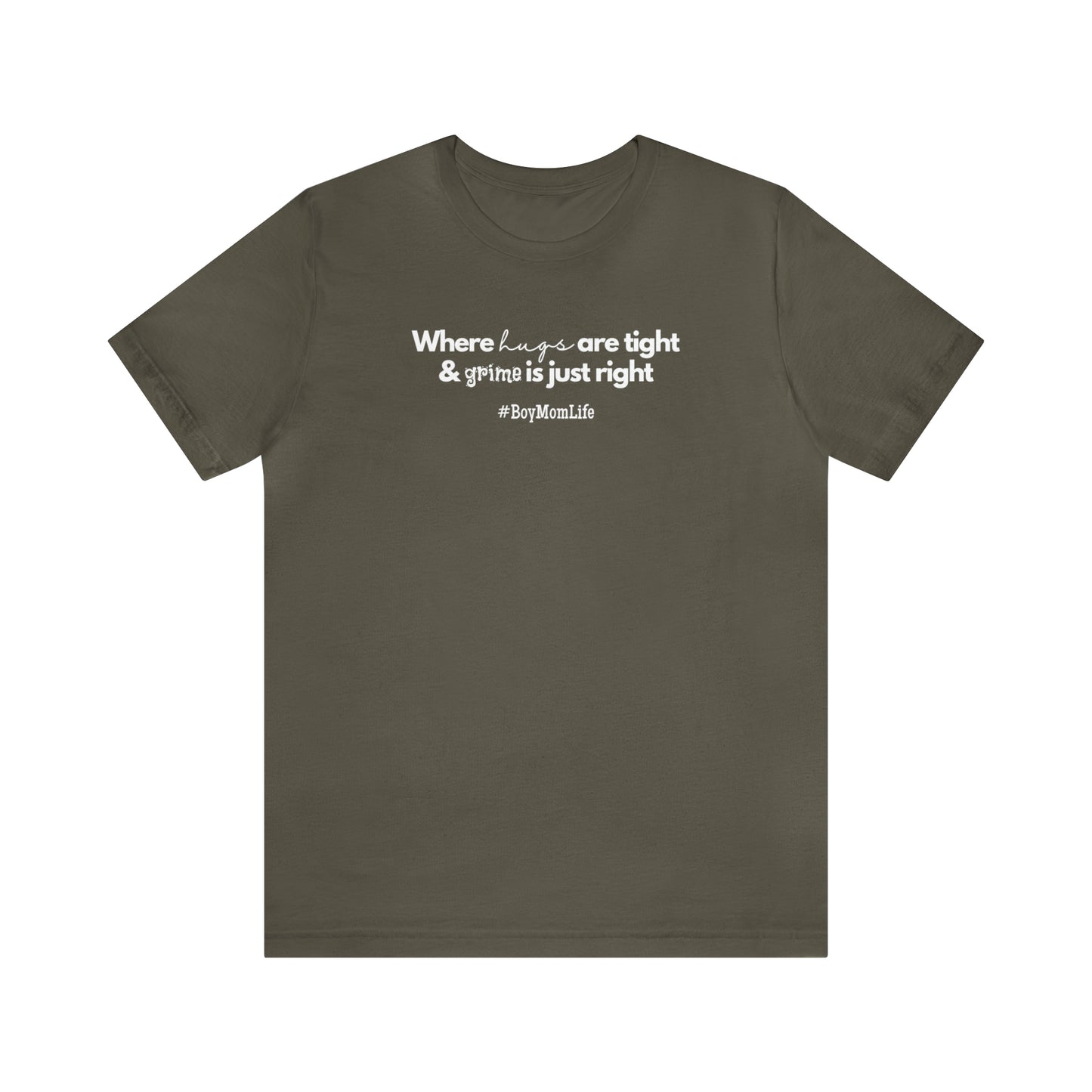 "Where Hugs Are Tight & Grime is Just Right" T-Shirt | Boy Mom Shirt| Trendy Boy Mom Apparel | Mother's Day Gift Ideas for Boy Moms | Mom of Boys Shirt | Boy Mama Shirt | New Mom Shirt | Boy Mom Tee