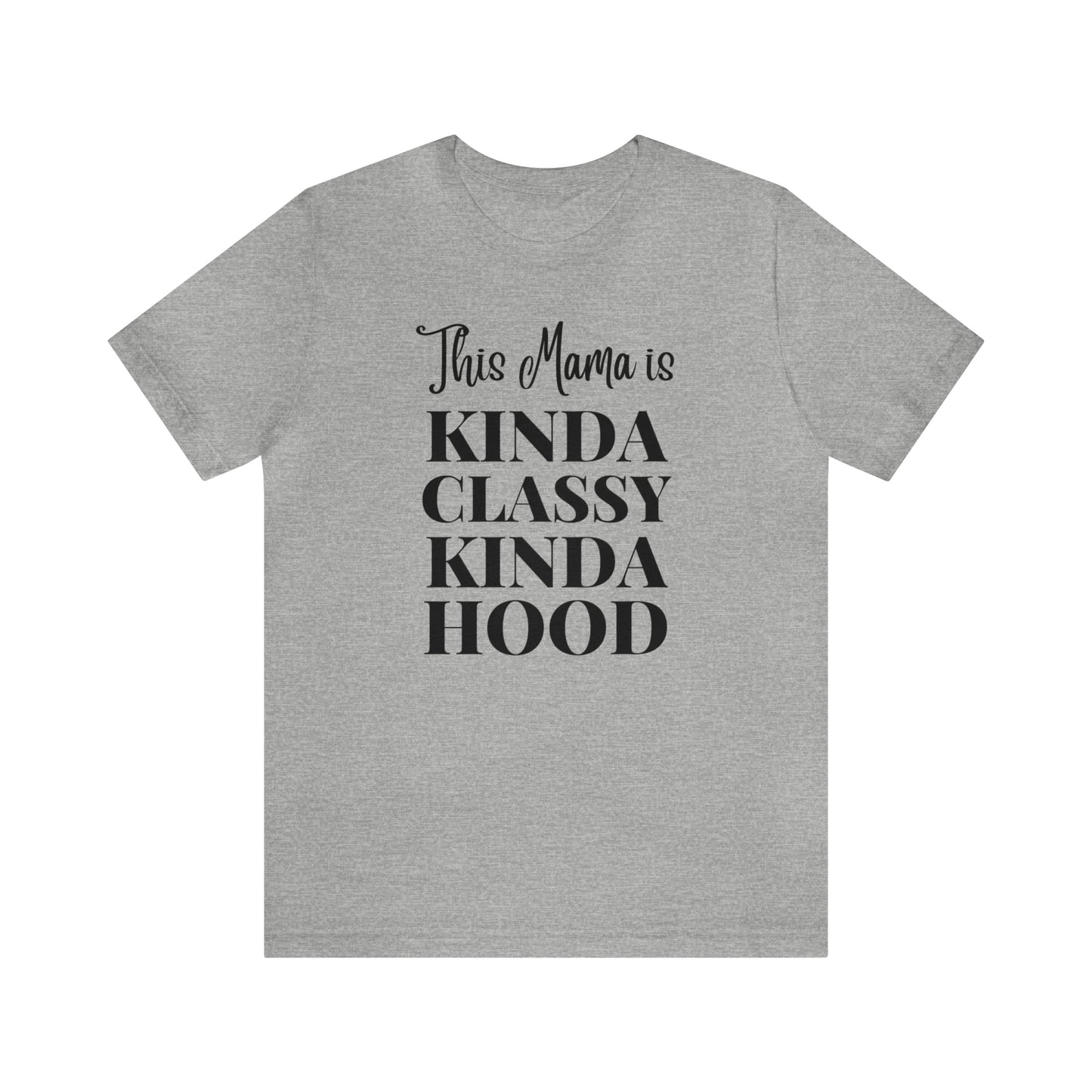 "This Mama is Kinda Classy Kinda Hood" T-Shirt | Hilarious Mom Tees for Mother's Day | Cute Mom Clothes for Everyday Wear | Trending Mom Fashion for the Modern Mama | Perfect Gifts for New Moms and Seasoned Pros | Funny Mom Shirt