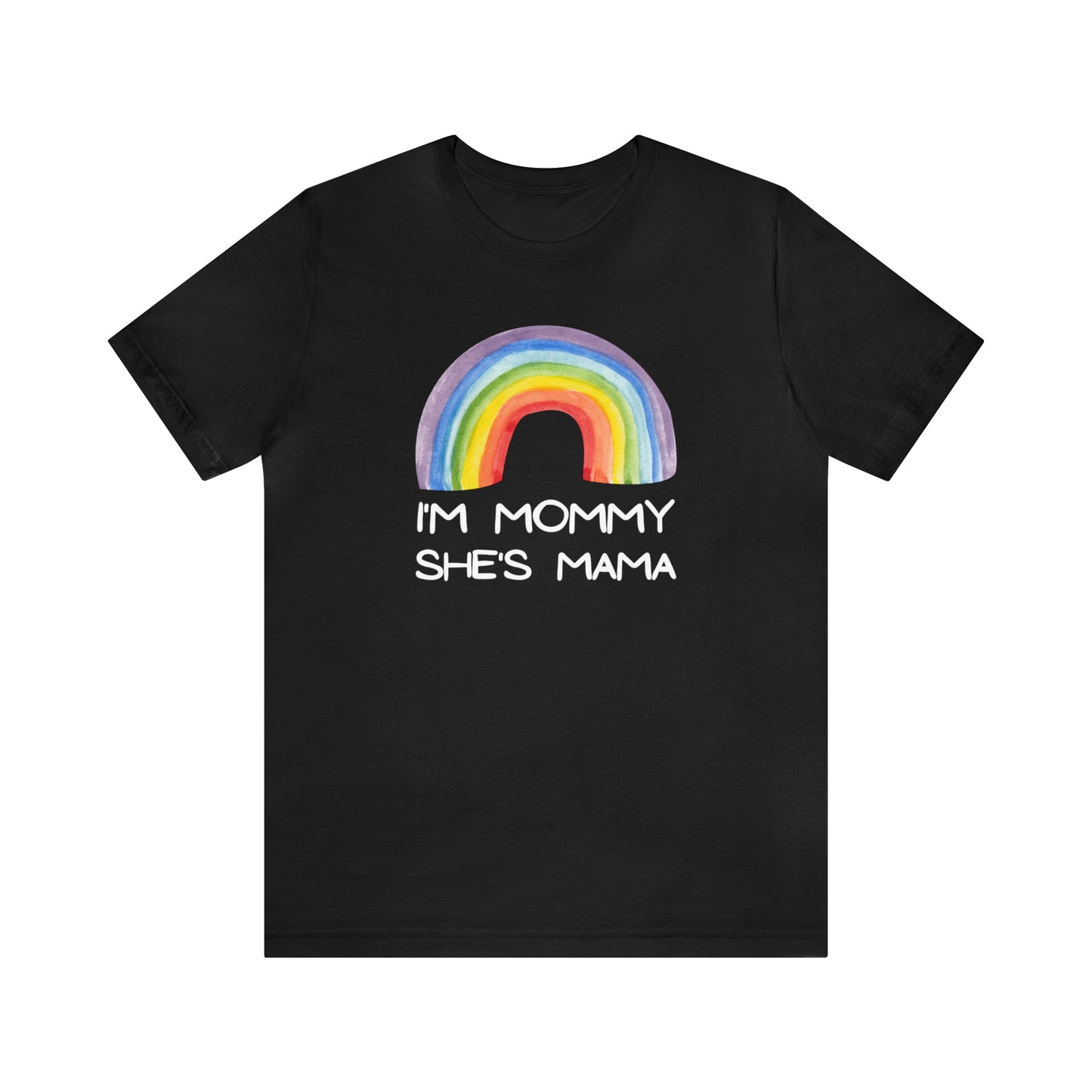 "I'm Mommy She's Mama" T-Shirt | Support Your Child's Identity | Cute and Trendy Mom Fashion | Pride Mom Tee | Pride Month Gift Ideas | LGBTQ+ Mom Birthday Gift | Proud Mom of LGBTQ+ Child Shirt | Mother's Day Gift Ideas