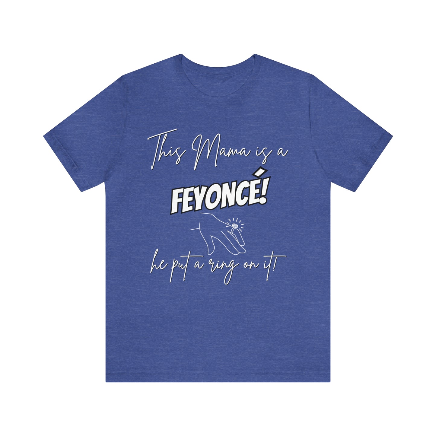 "This Mama is a Feyonce" T-Shirt | Stylish and Joyful Apparel for Moms in Love | Engaged Mom T-Shirt | Trendy Mom Apparel | Celebrate Motherhood and Engagement in Style | Birthday Gift Ideas for Mom