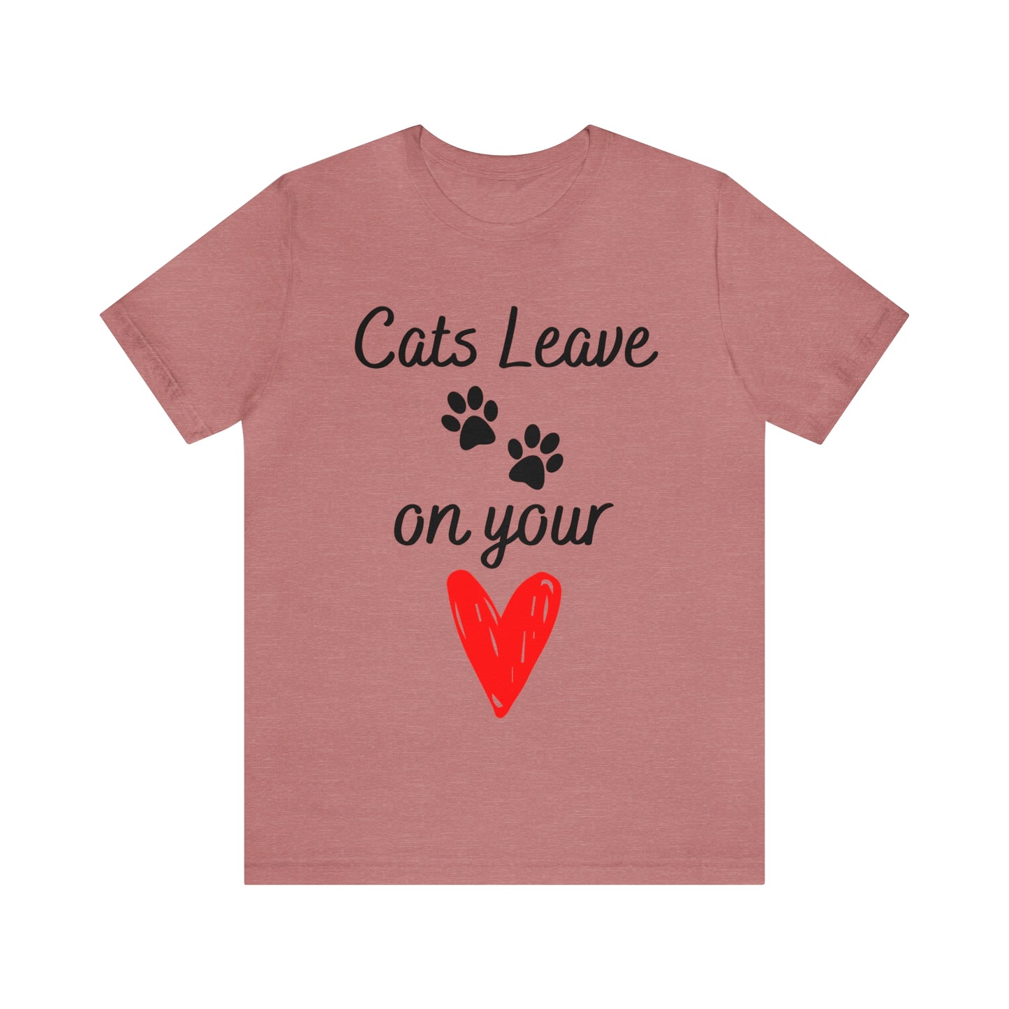 "Cats Leave Paw Prints on Your Heart" T-Shirt | Purrfect Tee for Cat Lovers | Trendy and Stylish Cat Mom Tee | Comfortable Every Day Apparel for the Crazy Cat Lady in Your Life | Mother's Day Gift Ideas