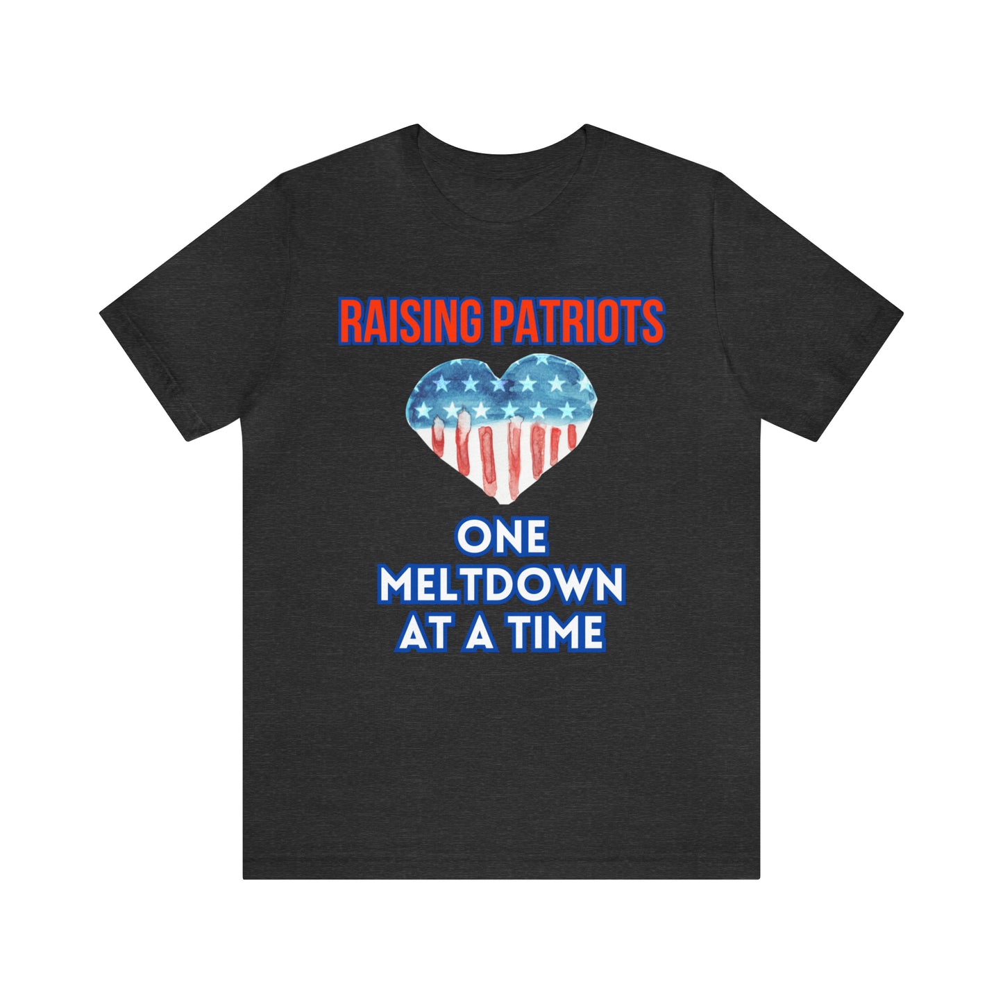 "Raising Patriots One Meltdown at a Time" T-Shirt | Patriotic Shirts for Mom | Fourth of July Apparel | Funny Red, White, and Blue Shirts for 4th of July | Independence Day Tees | Memorial Day T-Shirts for Mom