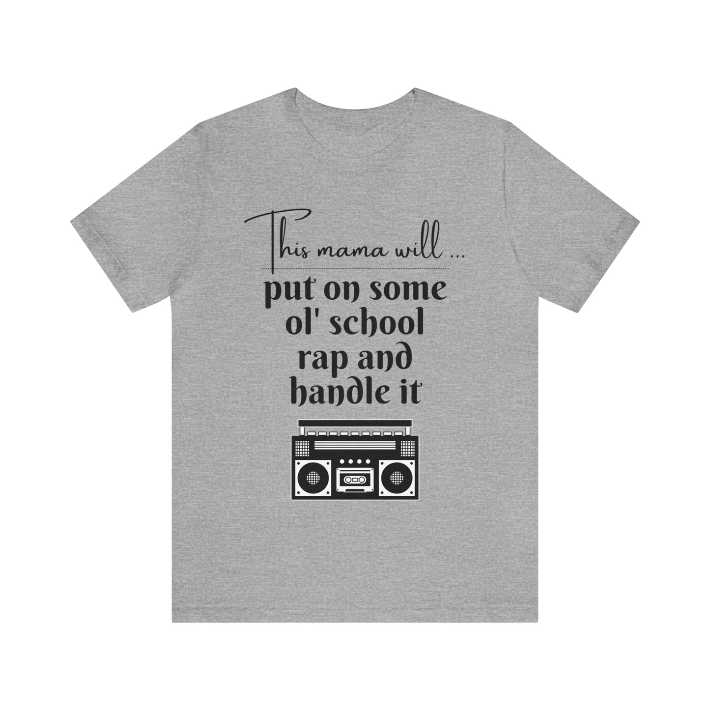 "This Mama Will Put On Some Ol' School Rap and Handle It" T-Shirt | Perfect Gift Ideas for Moms with a Sense of Humor | Cute and Comfortable Mom Apparel | Trendy Mom Tee | Funny Mom Shirts for Every Occasion | Humorous Mom Tees