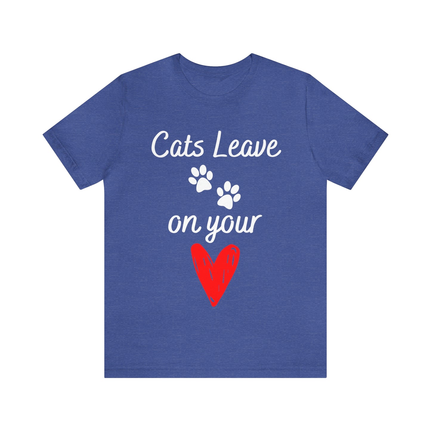 "Cats Leave Paw Prints on Your Heart" T-Shirt | Purrfect Tee for Cat Lovers | Trendy and Stylish Cat Mom Tee | Comfortable Every Day Apparel for the Crazy Cat Lady in Your Life | Mother's Day Gift Ideas