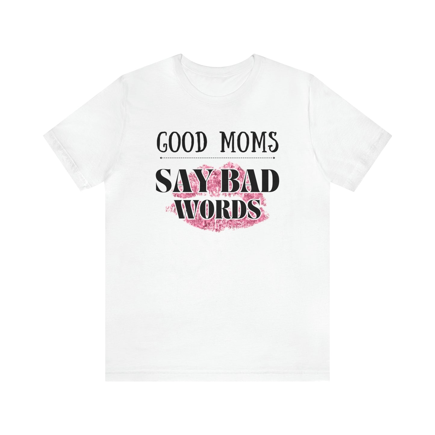 "Good Moms Say Bad Words" T-Shirt | Perfect Gift for Moms | Cute and Trendy Mom Apparel | Mother's Day Gift Ideas | Comfortable Mom Tee | Celebrate Your Supermom Status with a Laugh