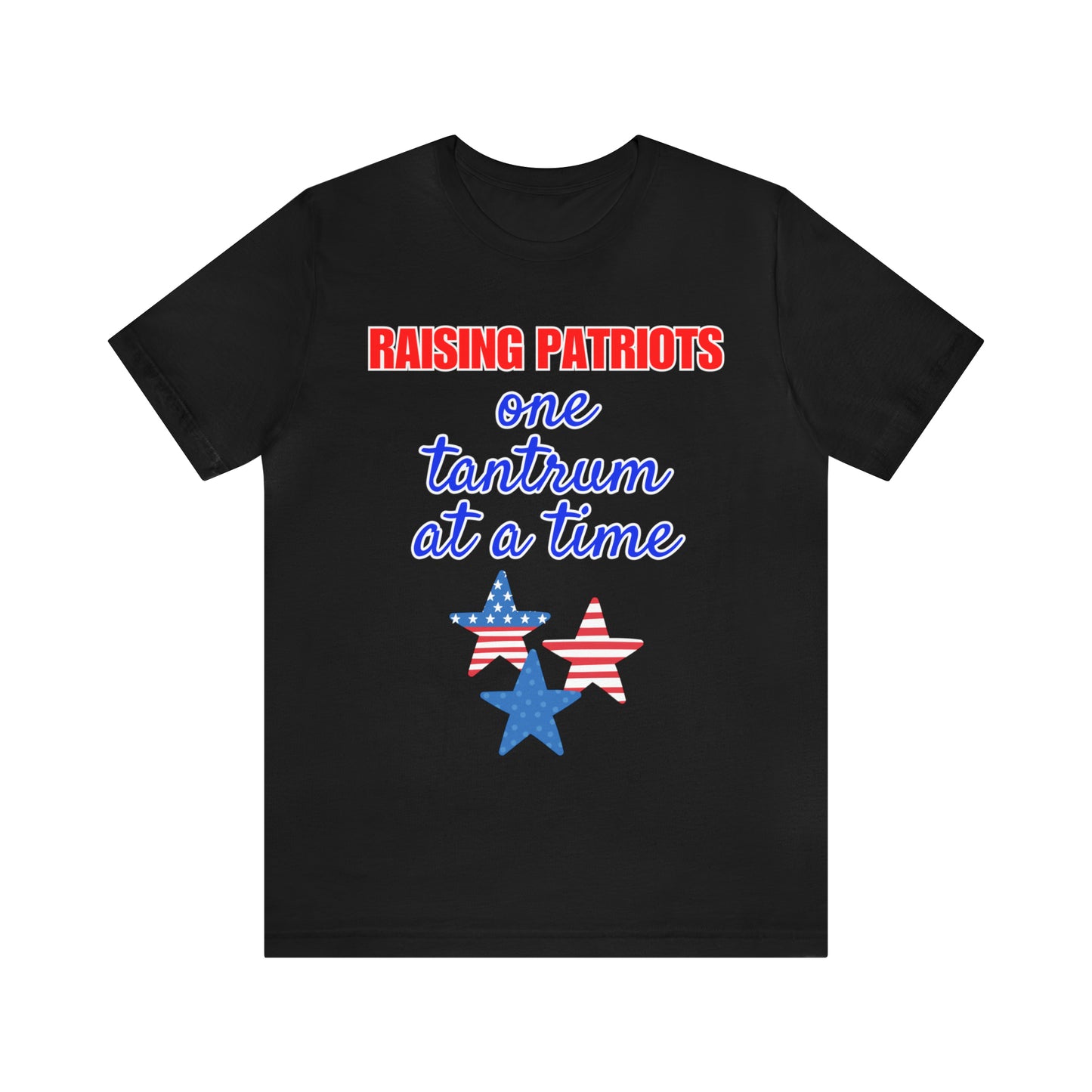 "Raising Patriots One Tantrum at a Time" T-Shirt | Stars and Stripes Shirt for Mom | Fourth of July Apparel | Funny 4th of July Tee | Independence Day Tees | Memorial Day T-Shirts for Mom