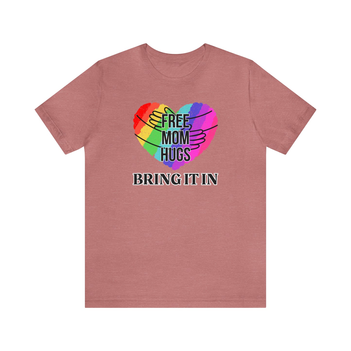 "Free Mom Hug" T-Shirt | Support Your Child's Identity | Cute and Trendy Mom Fashion | Proud Mom of an LGBTQ+ Child Tee | Pride Month Gift Ideas | Comfortable Mom Clothing for Everyday Wear | LGBTQ+ Mom Christmas Gift