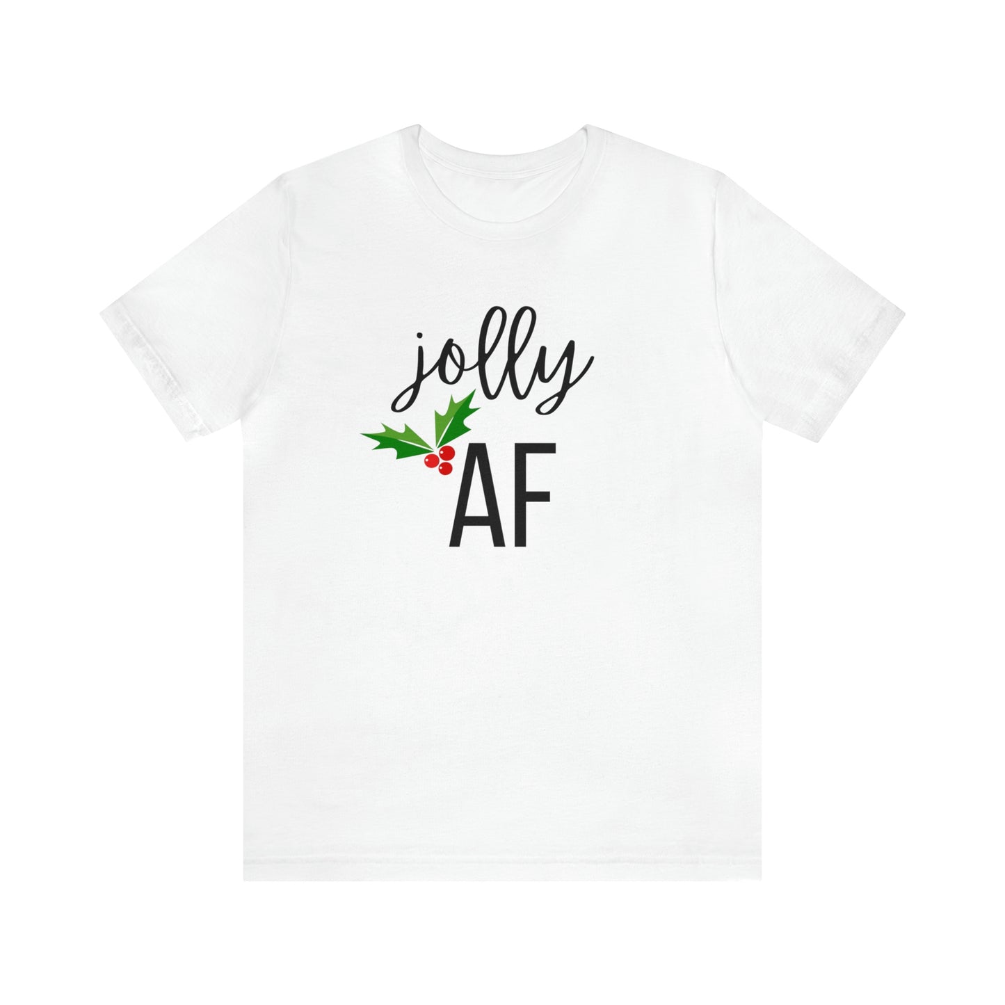 "Jolly AF" T-Shirt | Unique Holiday Apparel | Christmas Gifts for Mom | Funny Christmas Tee | Festive Graphic Tee | Cute Holiday T-Shirts