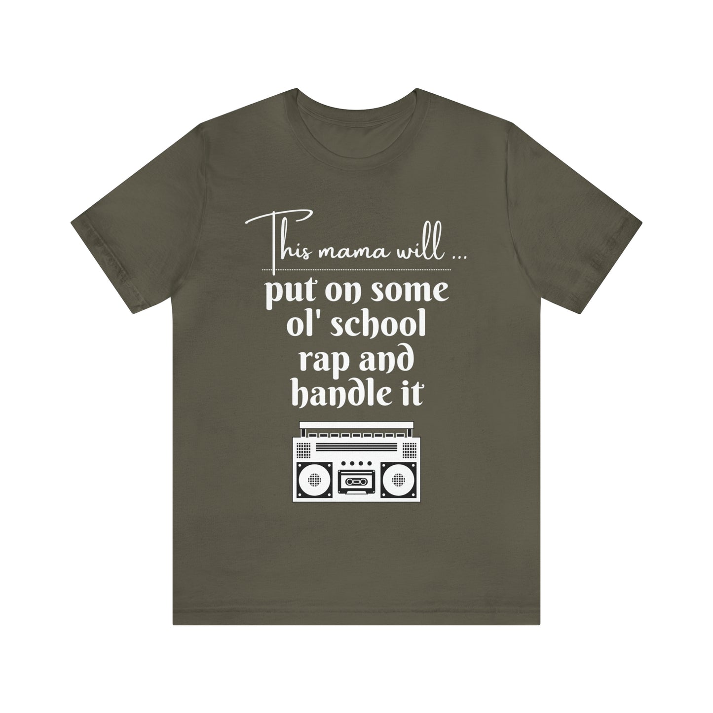 "This Mama Will Put On Some Ol' School Rap and Handle It" T-Shirt | Perfect Gift Ideas for Moms with a Sense of Humor | Cute and Comfortable Mom Apparel | Trendy Mom Tee | Funny Mom Shirts for Every Occasion | Humorous Mom Tees