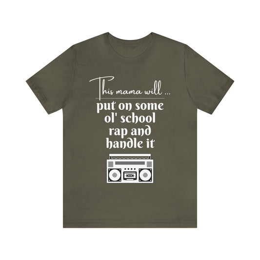 "This Mama Will Put On Some Ol' School Rap and Handle It" T-Shirt | Perfect Gift Ideas for Moms with a Sense of Humor | Cute and Comfortable Mom Apparel | Trendy Mom Tee | Funny Mom Shirts for Every Occasion | Humorous Mom Tees