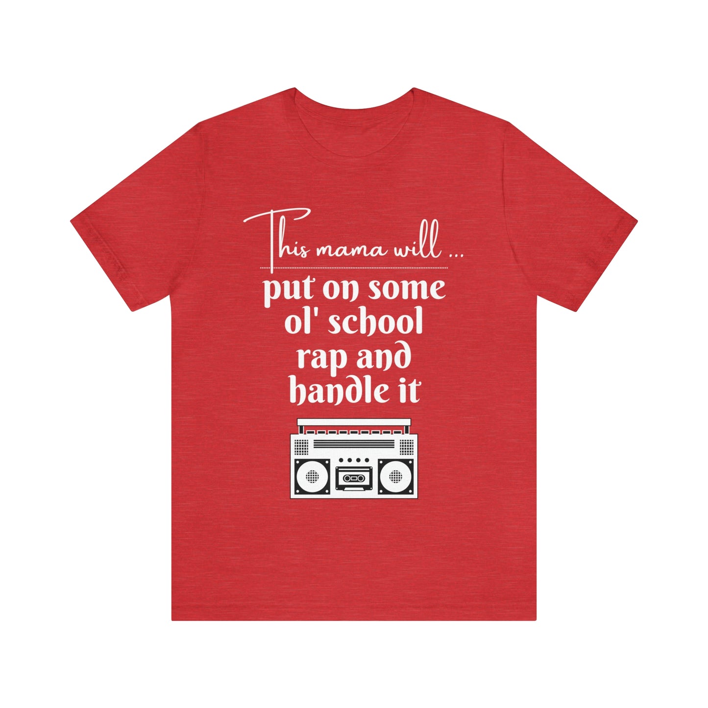 "This Mama Will Put On Some Ol' School Rap and Handle It" T-Shirt | Perfect Gift Ideas for Moms with a Sense of Humor | Cute and Comfortable Mom Apparel | Trendy Mom Tee | Funny Mom Shirts for Every Occasion | Humorous Mom Tees